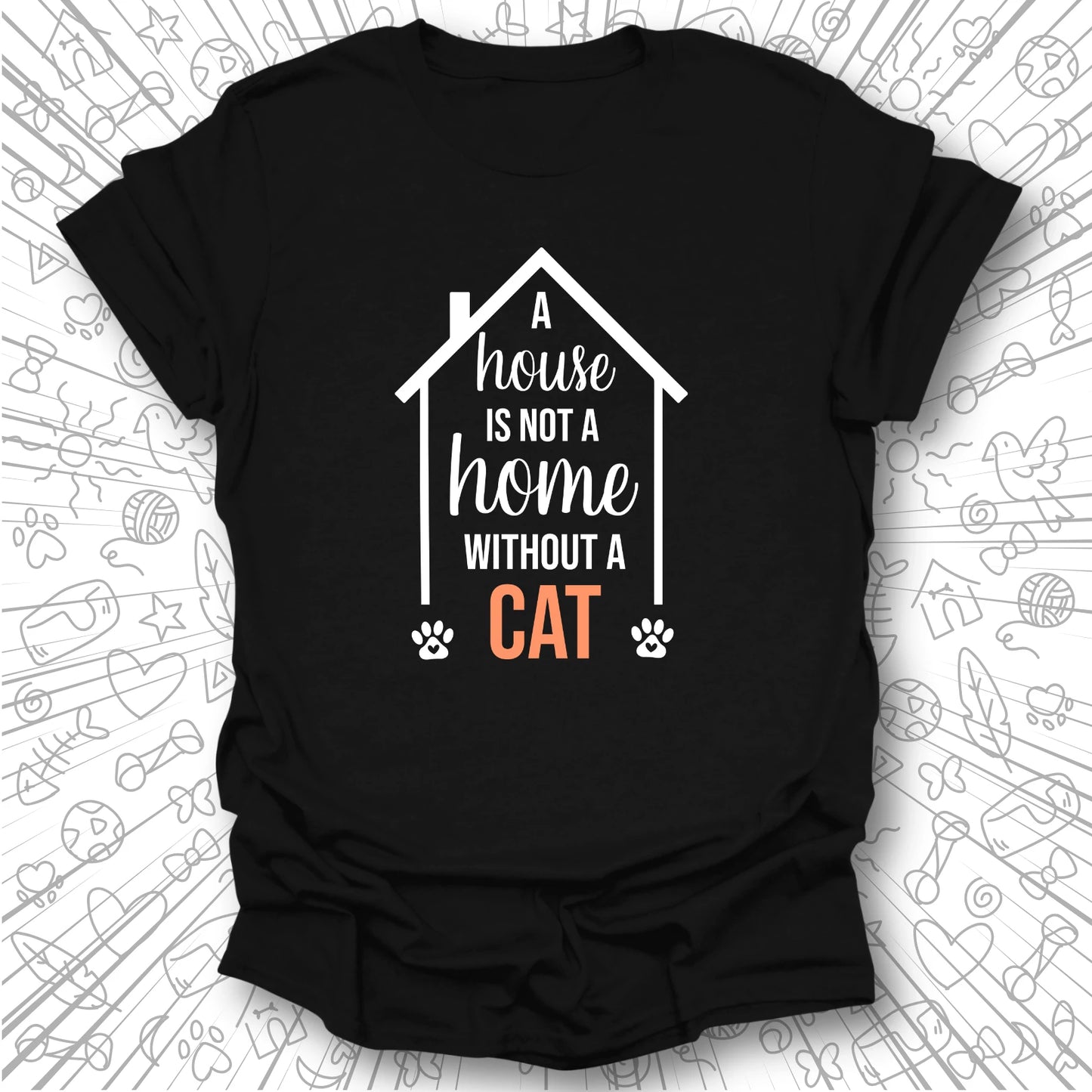 A House is Not a Home T-Shirt