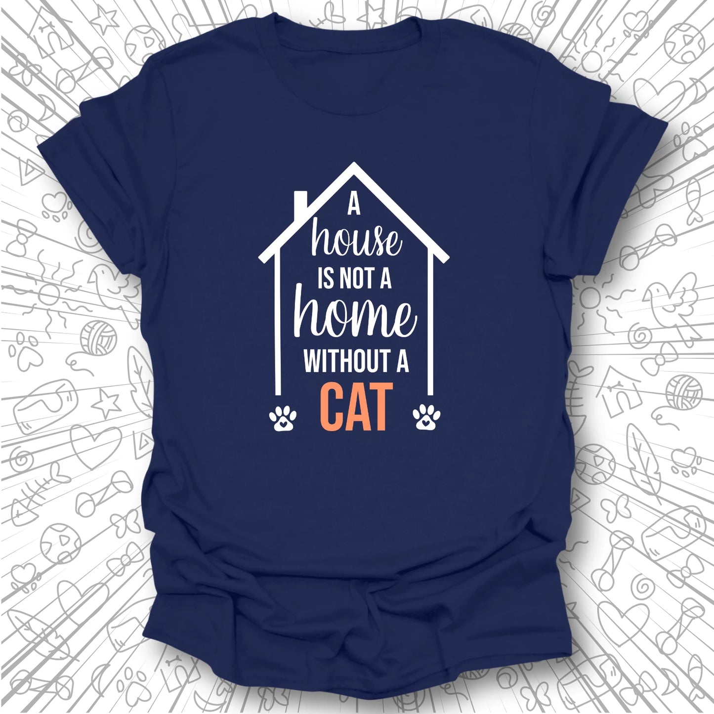 A House is Not a Home T-Shirt