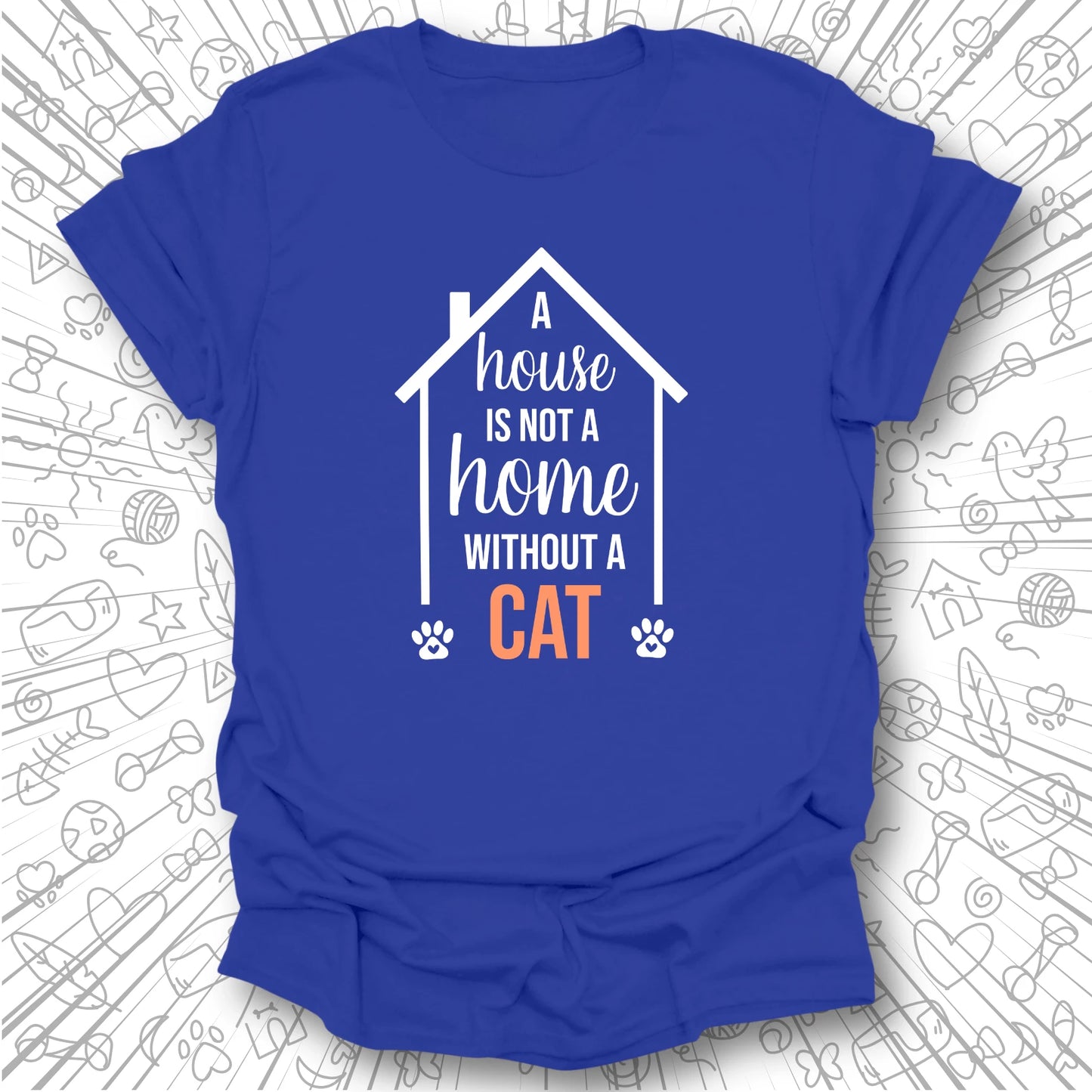 A House is Not a Home T-Shirt
