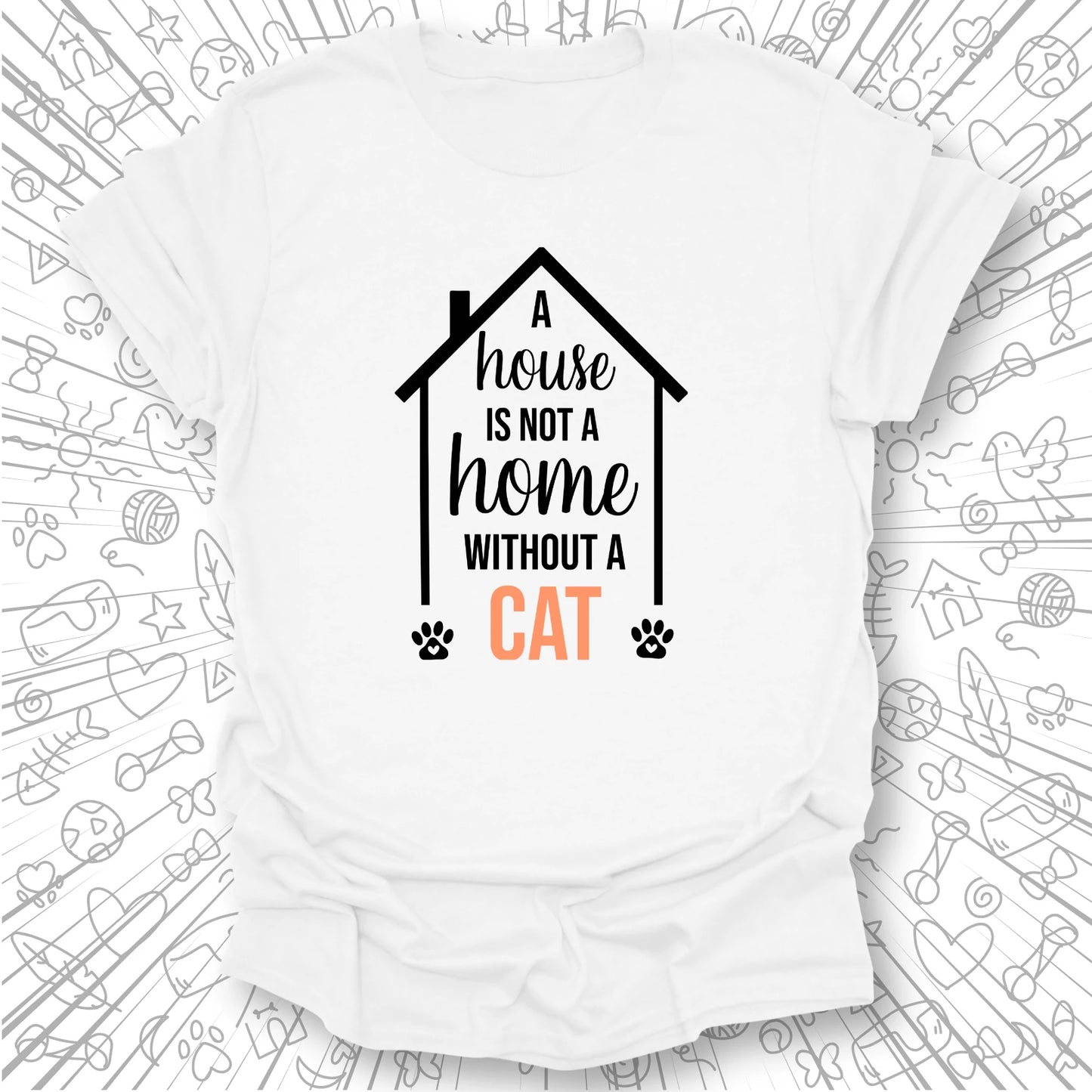 A House is Not a Home T-Shirt