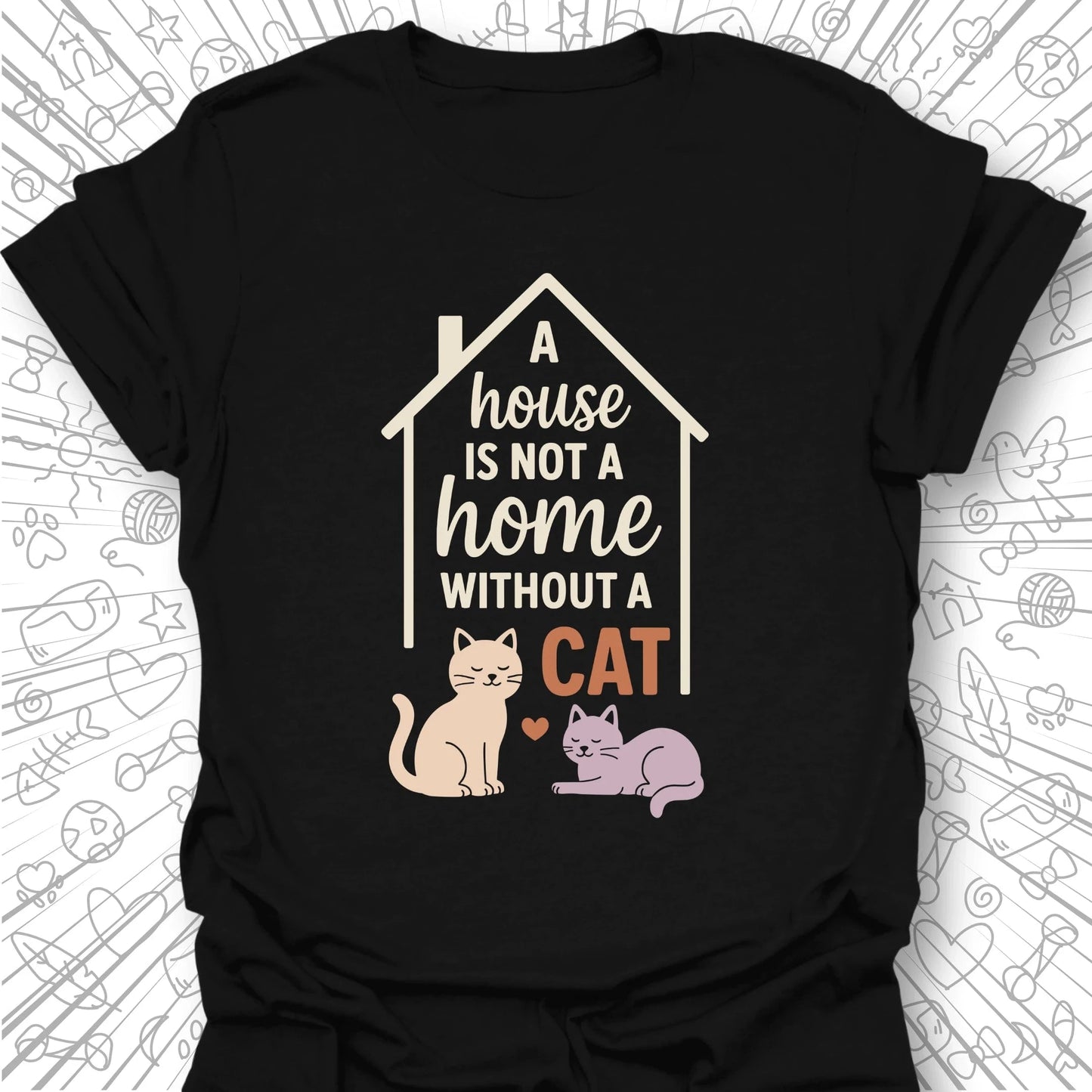 A House is Not a Home T-Shirt