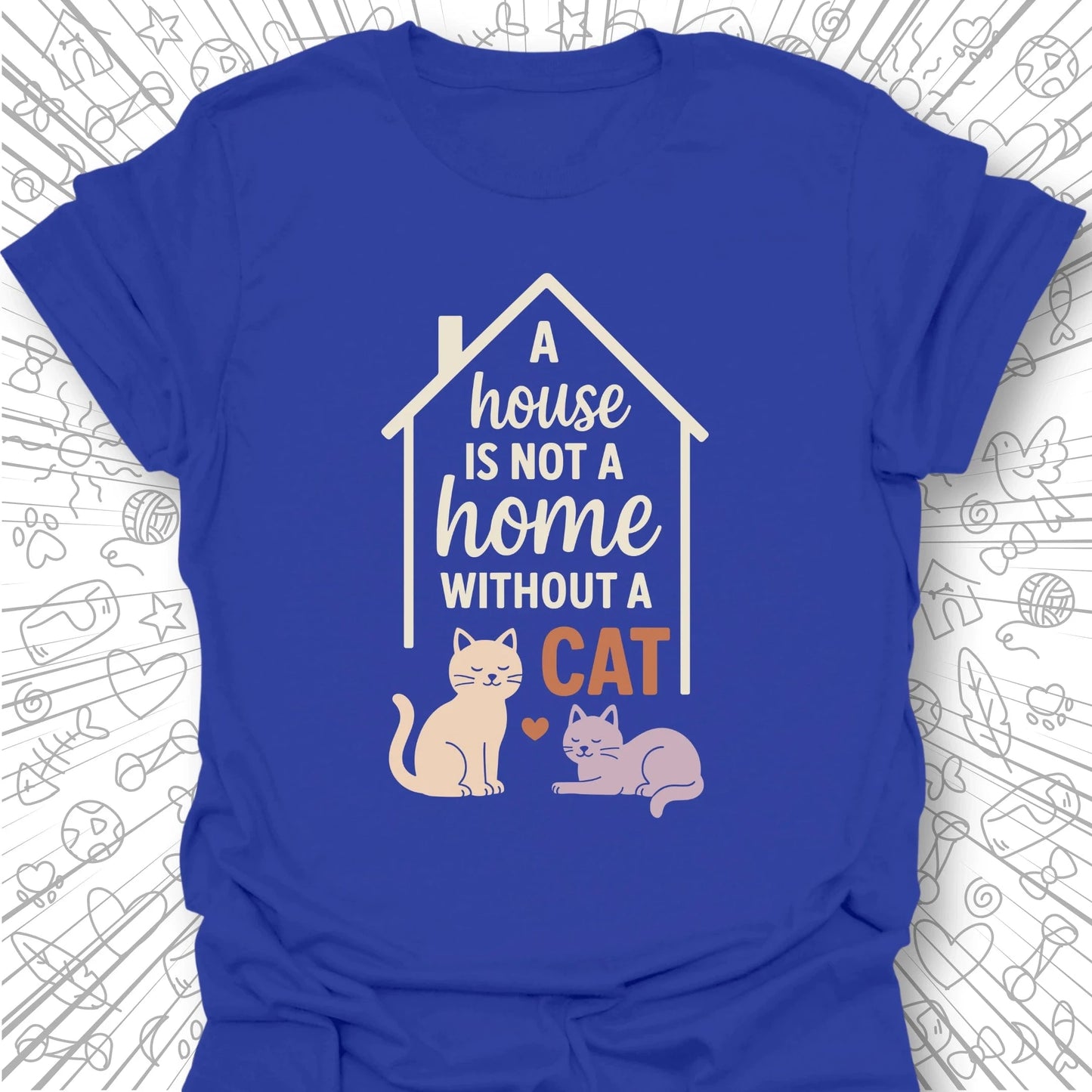 A House is Not a Home T-Shirt