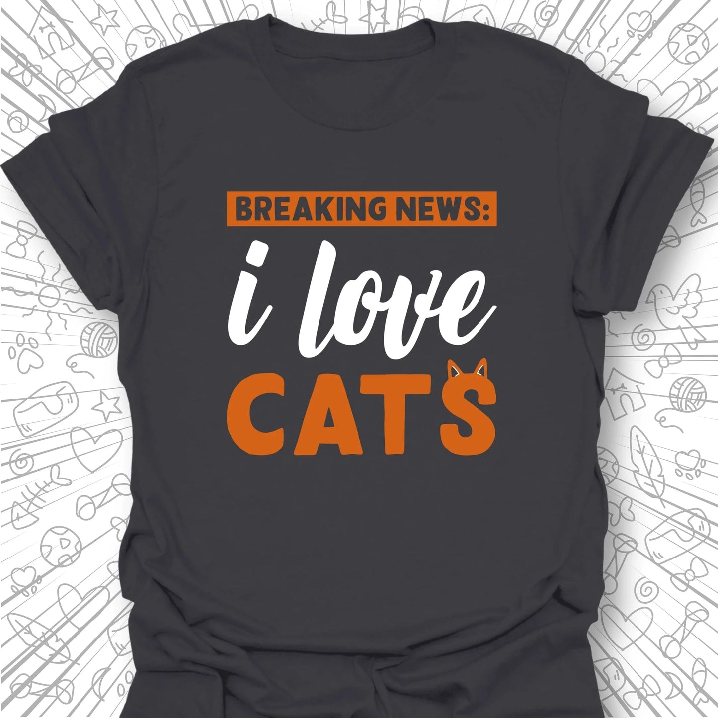 Breaking News: I Love Cats T-Shirt