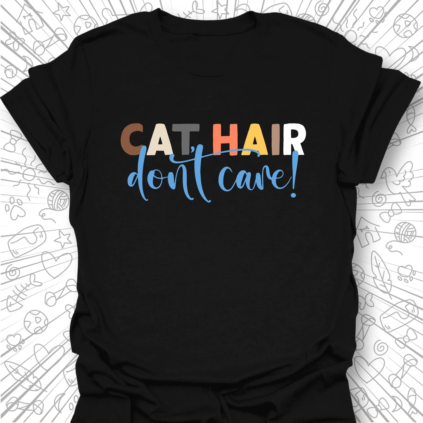 Cat Hair, Don't Care T-Shirt