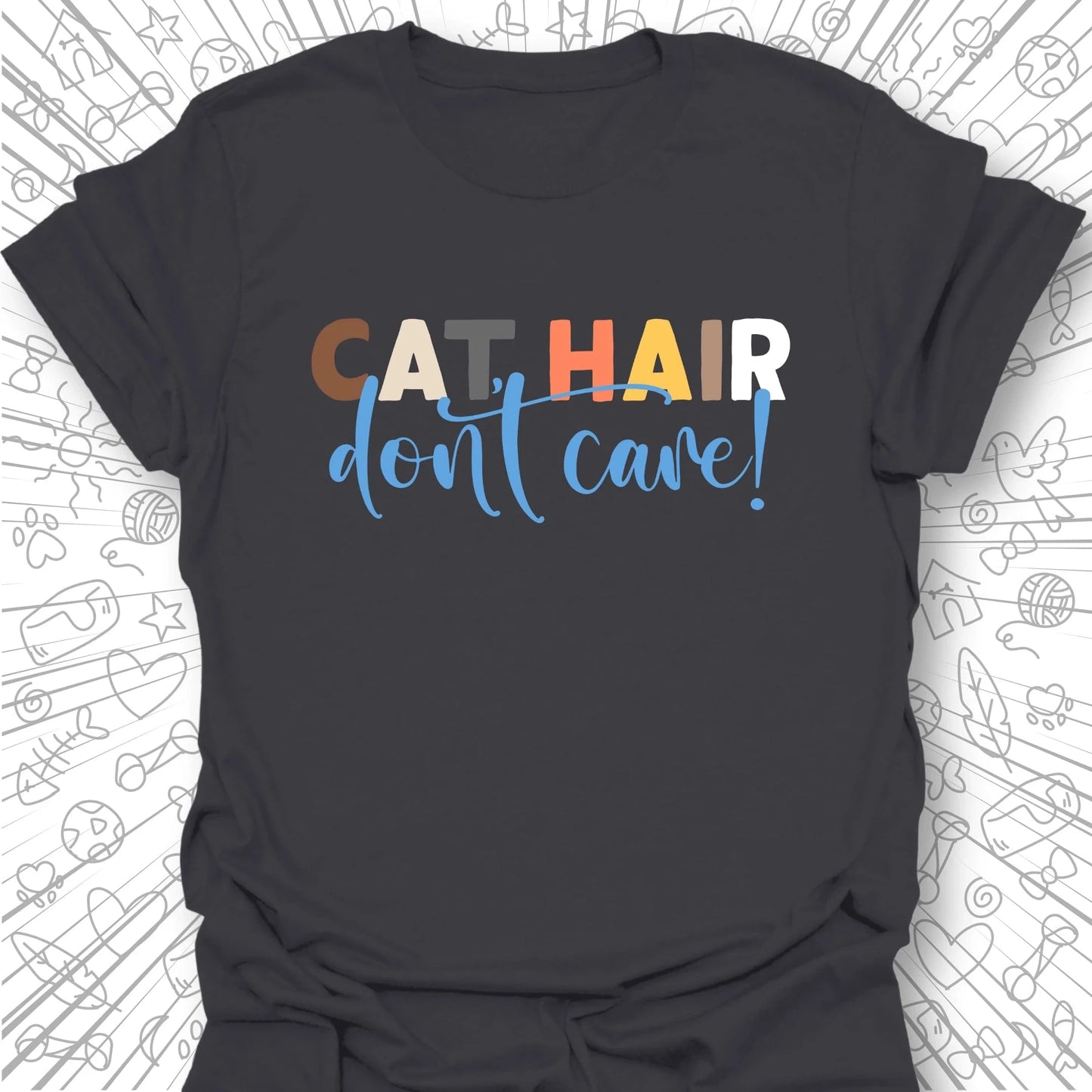 Cat Hair, Don't Care T-Shirt