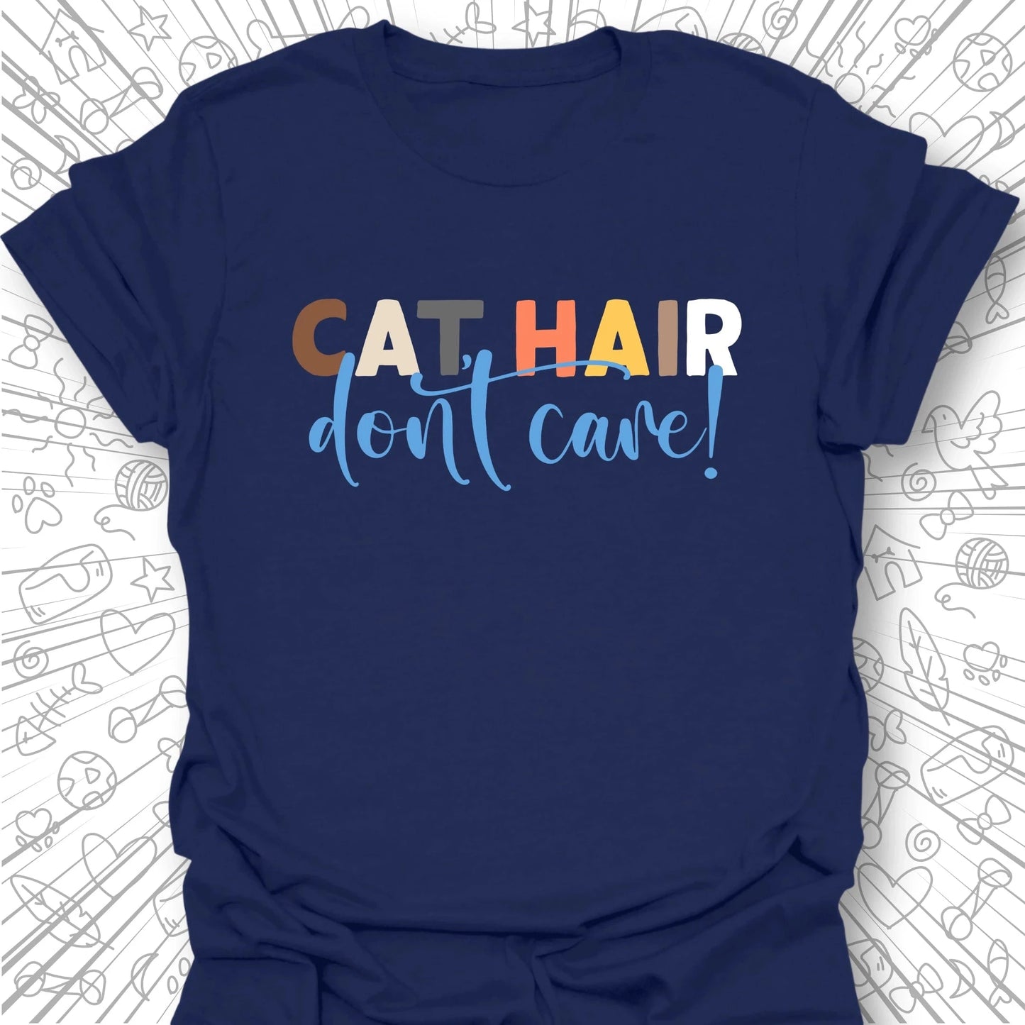 Cat Hair, Don't Care T-Shirt