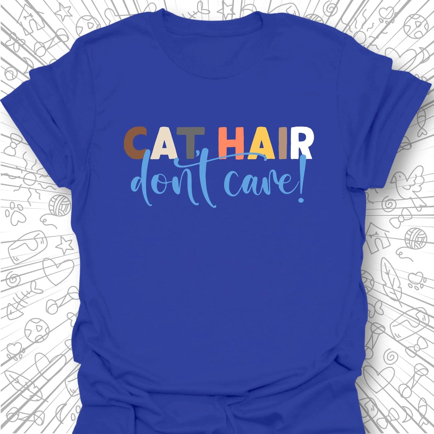 Cat Hair, Don't Care T-Shirt