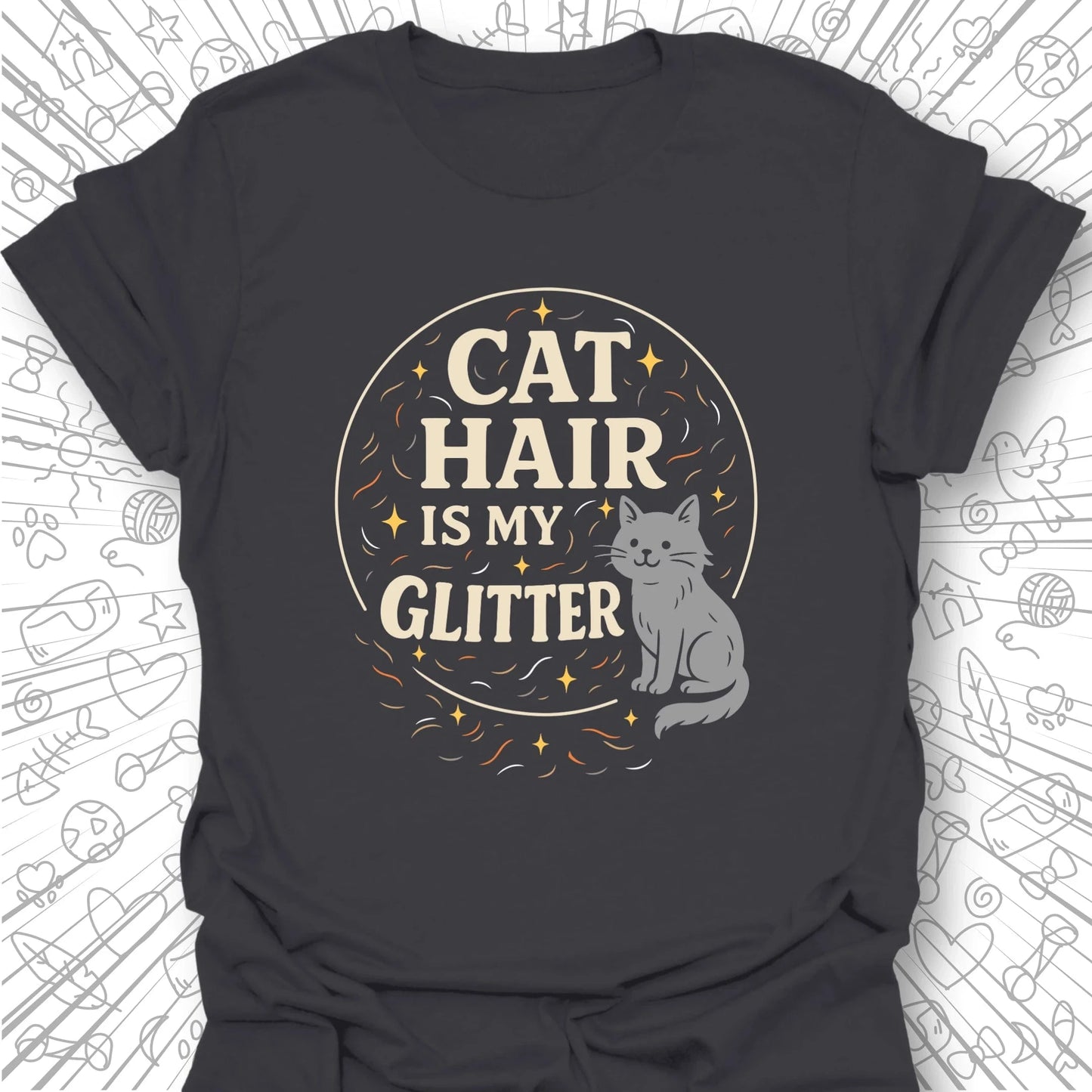 Cat Hair is My Glitter T-Shirt