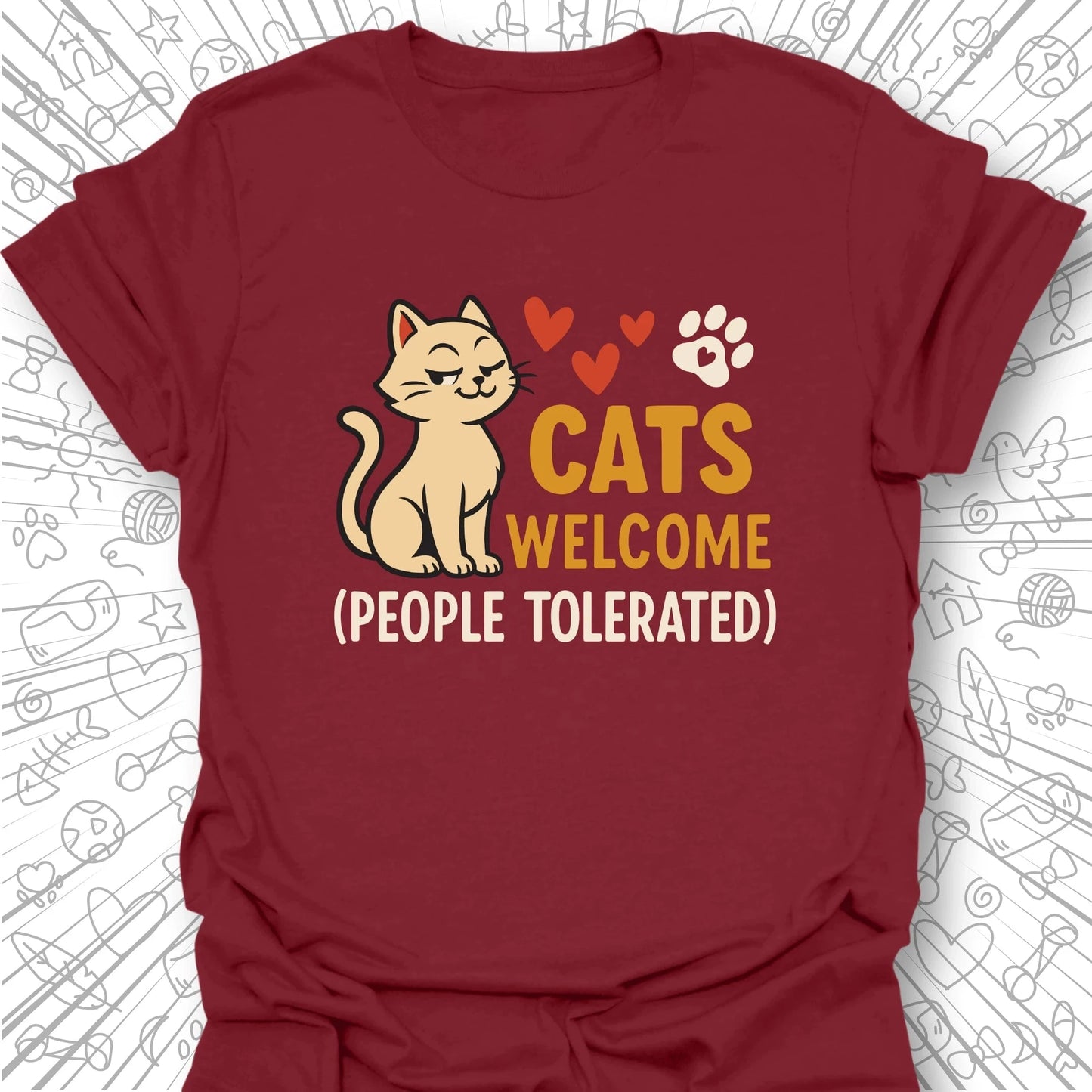 Cats Welcome, People Tolerated T-Shirt