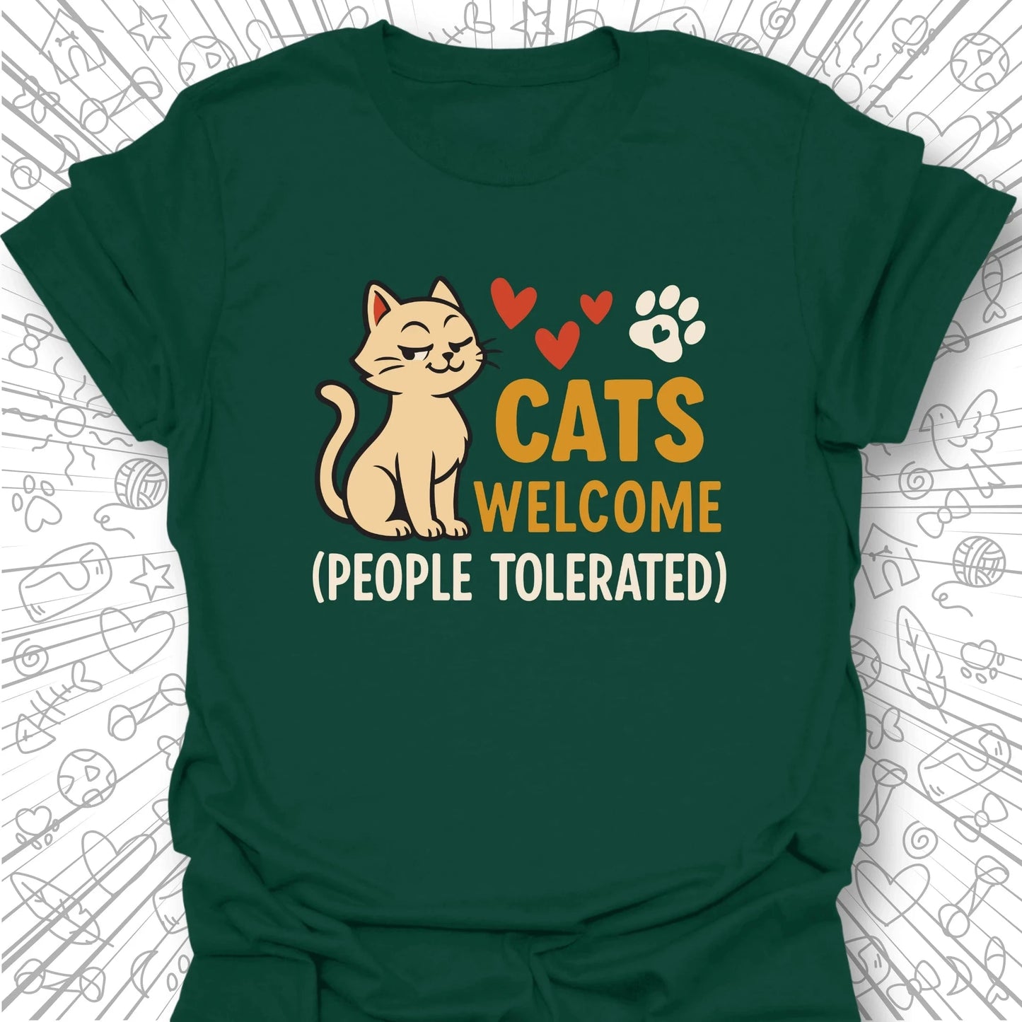 Cats Welcome, People Tolerated T-Shirt