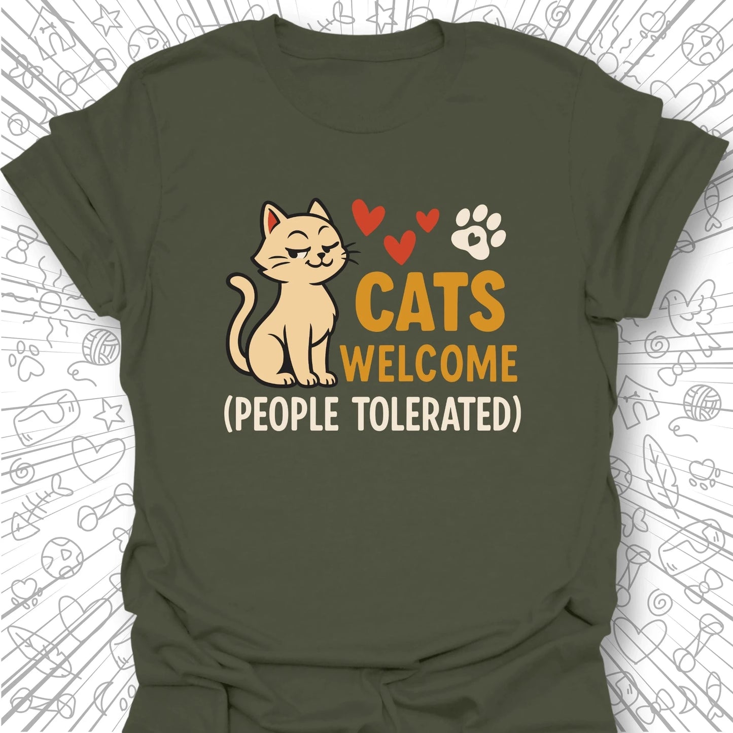 Cats Welcome, People Tolerated T-Shirt