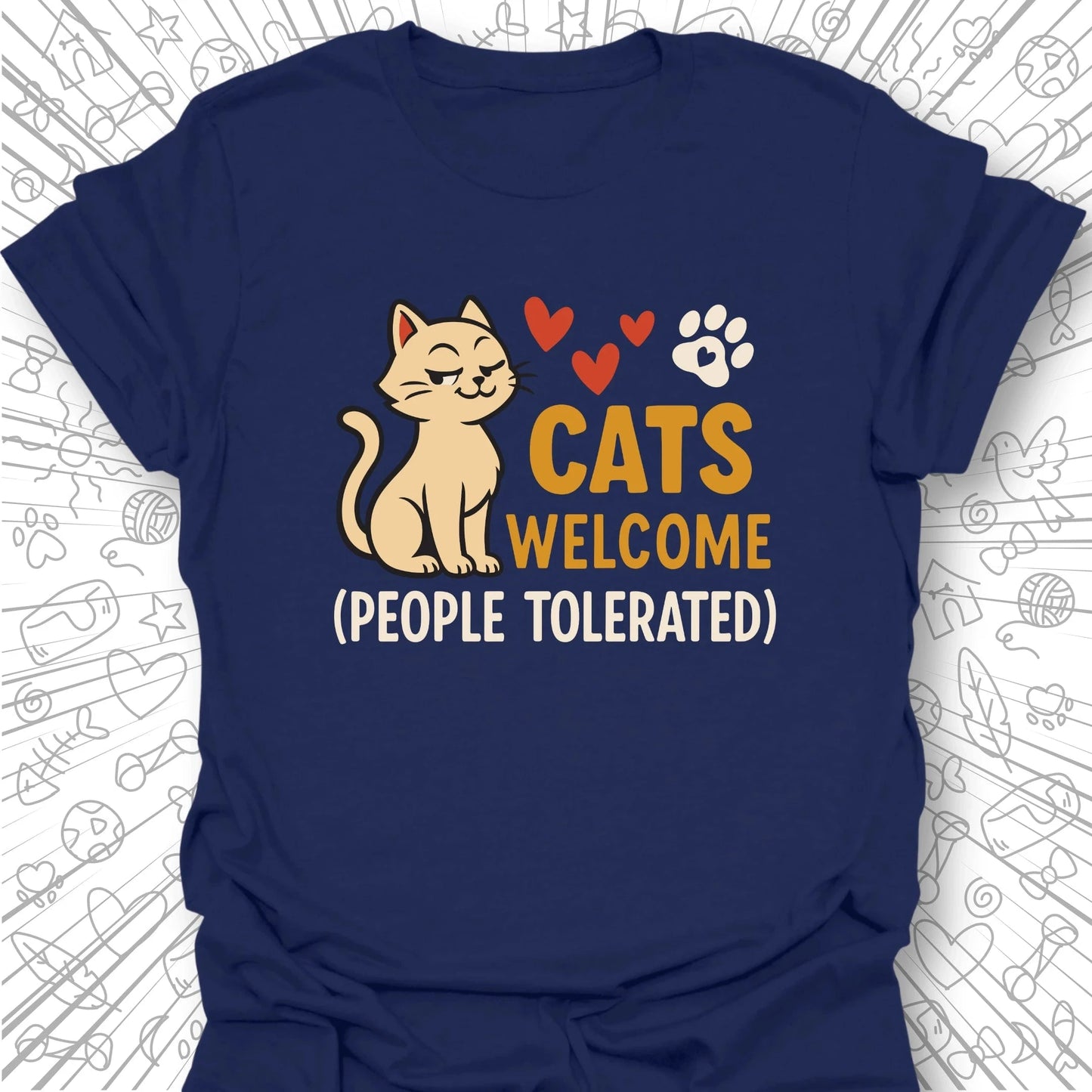 Cats Welcome, People Tolerated T-Shirt