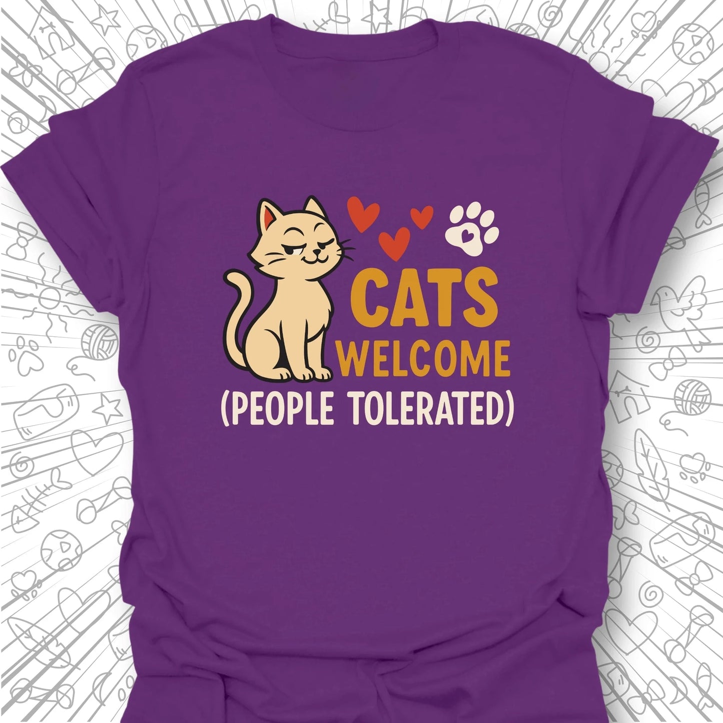Cats Welcome, People Tolerated T-Shirt