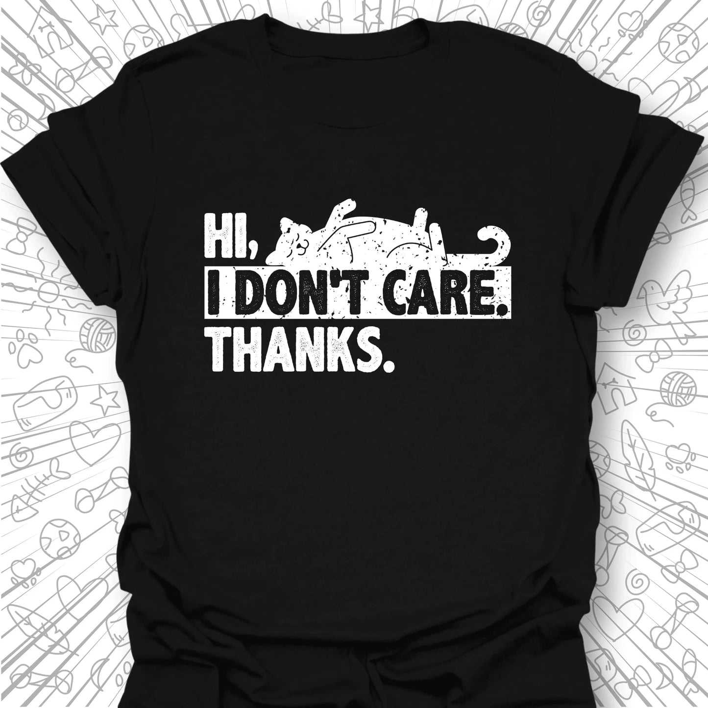 Hi. I Don't Care. Thanks. T-Shirt
