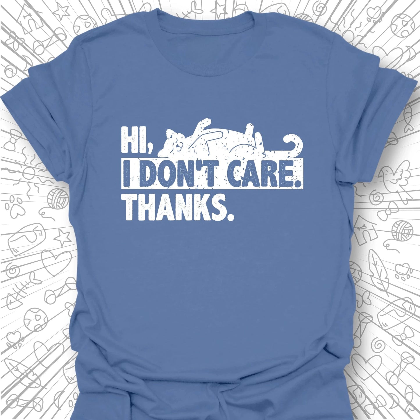 Hi. I Don't Care. Thanks. T-Shirt