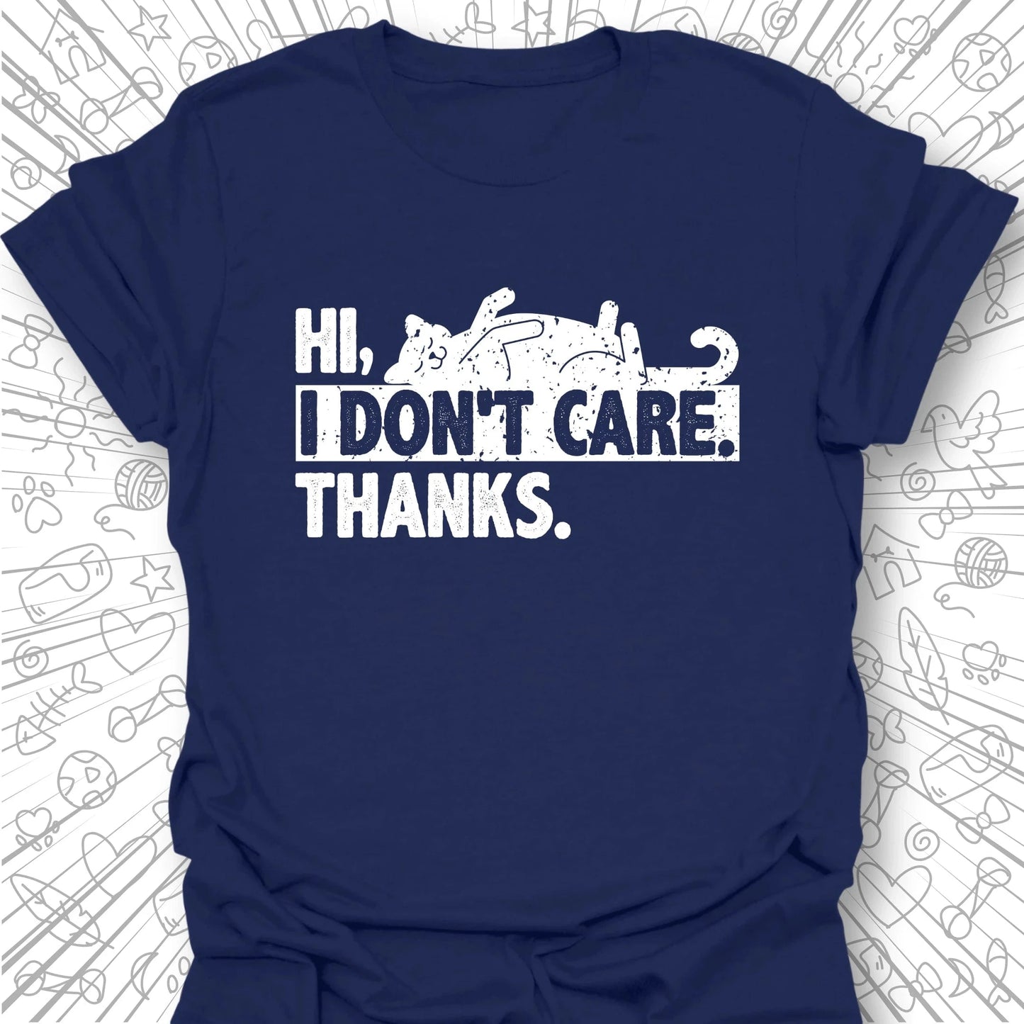 Hi. I Don't Care. Thanks. T-Shirt
