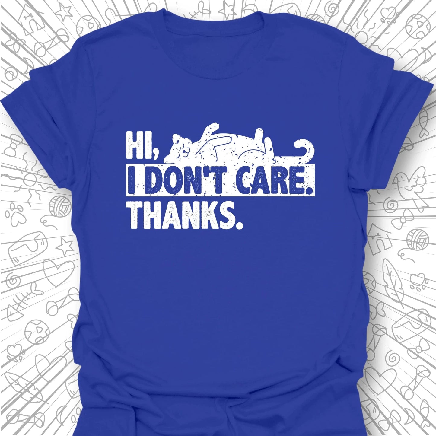 Hi. I Don't Care. Thanks. T-Shirt