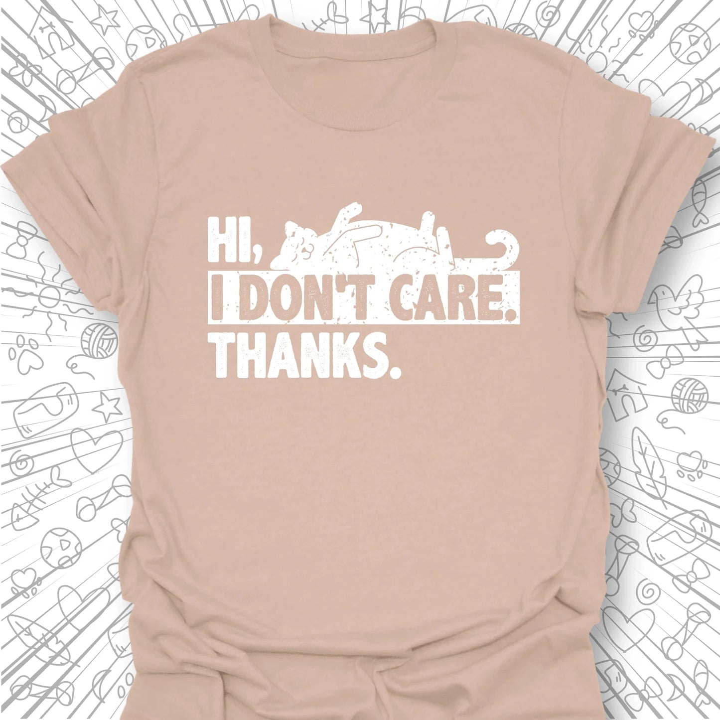 Hi. I Don't Care. Thanks. T-Shirt