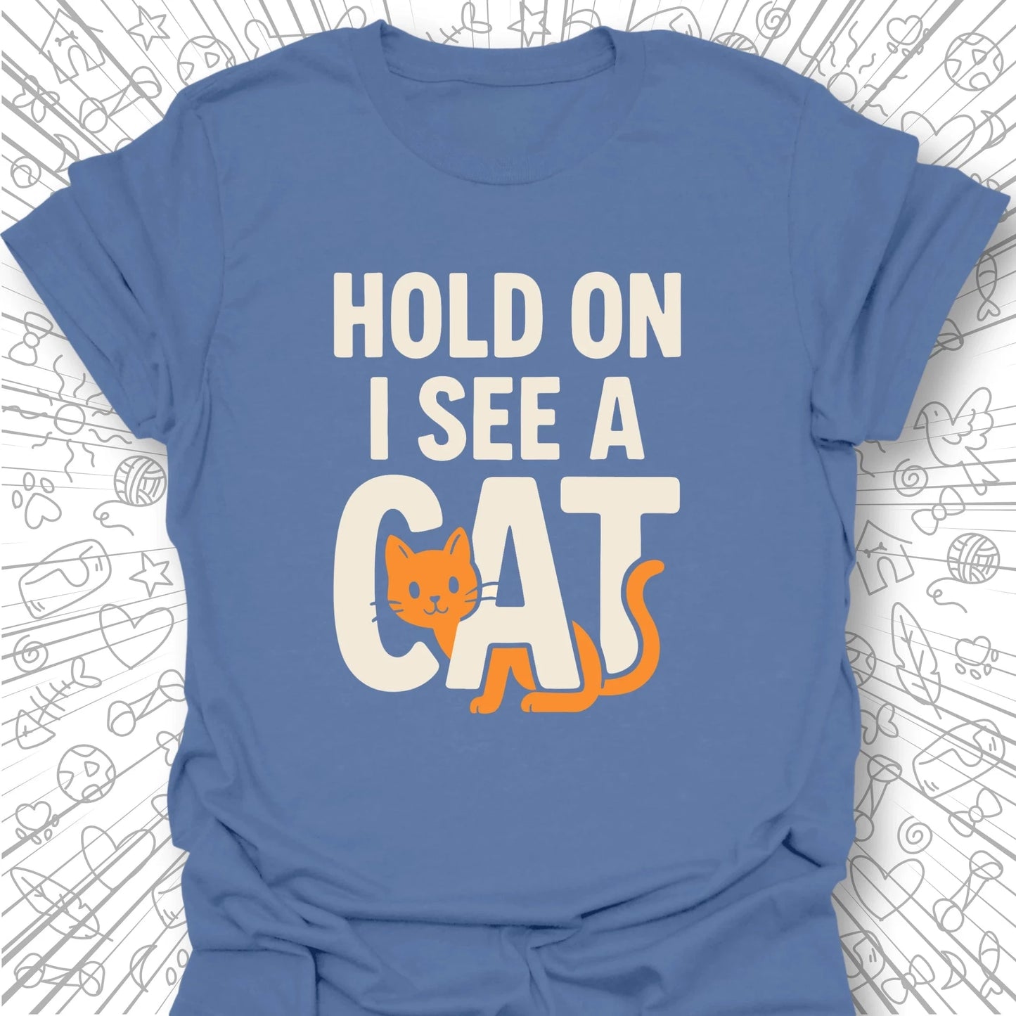 Hold On, I See a Cat T-Shirt