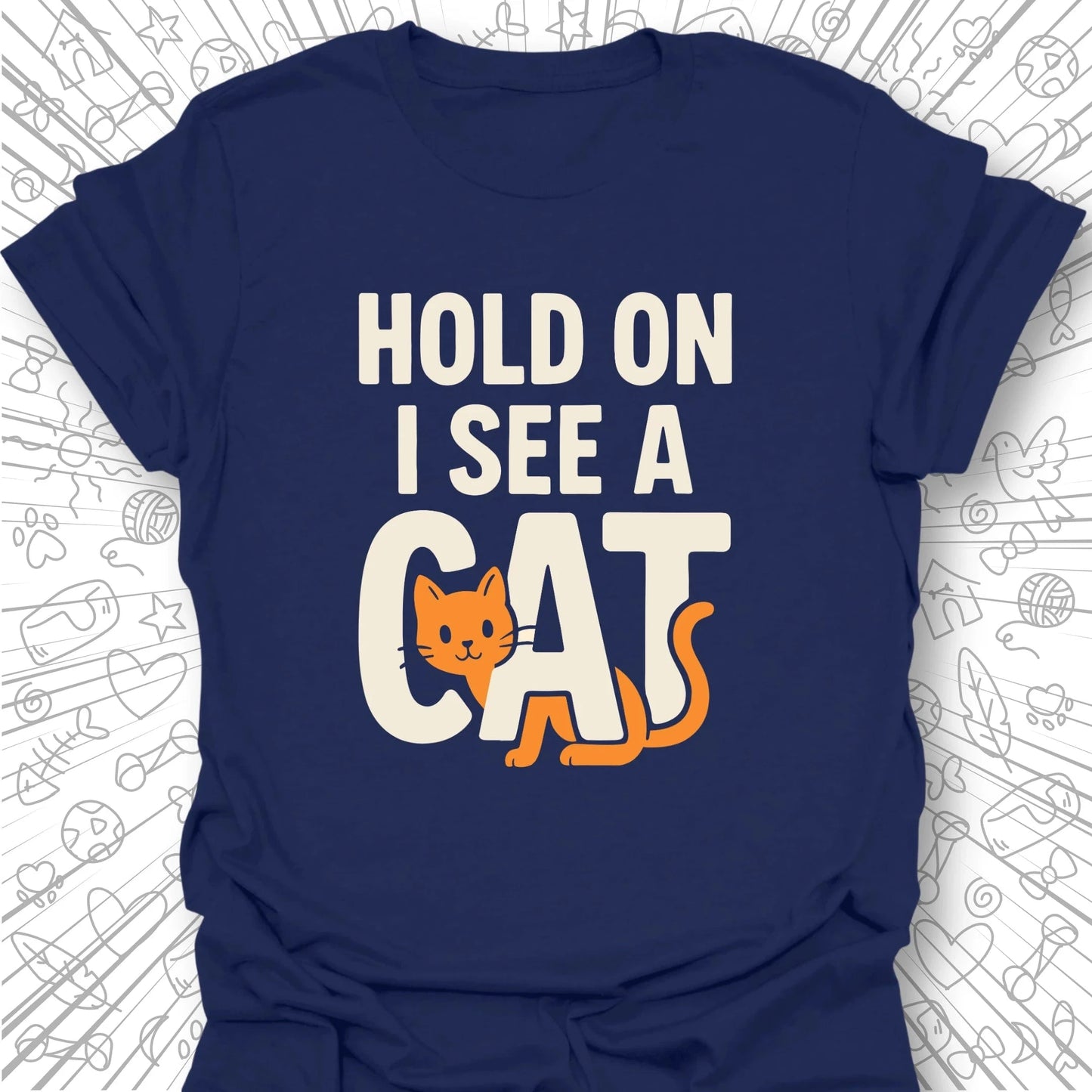 Hold On, I See a Cat T-Shirt