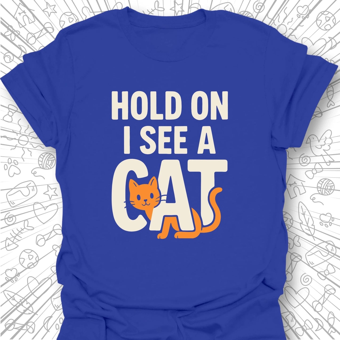 Hold On, I See a Cat T-Shirt