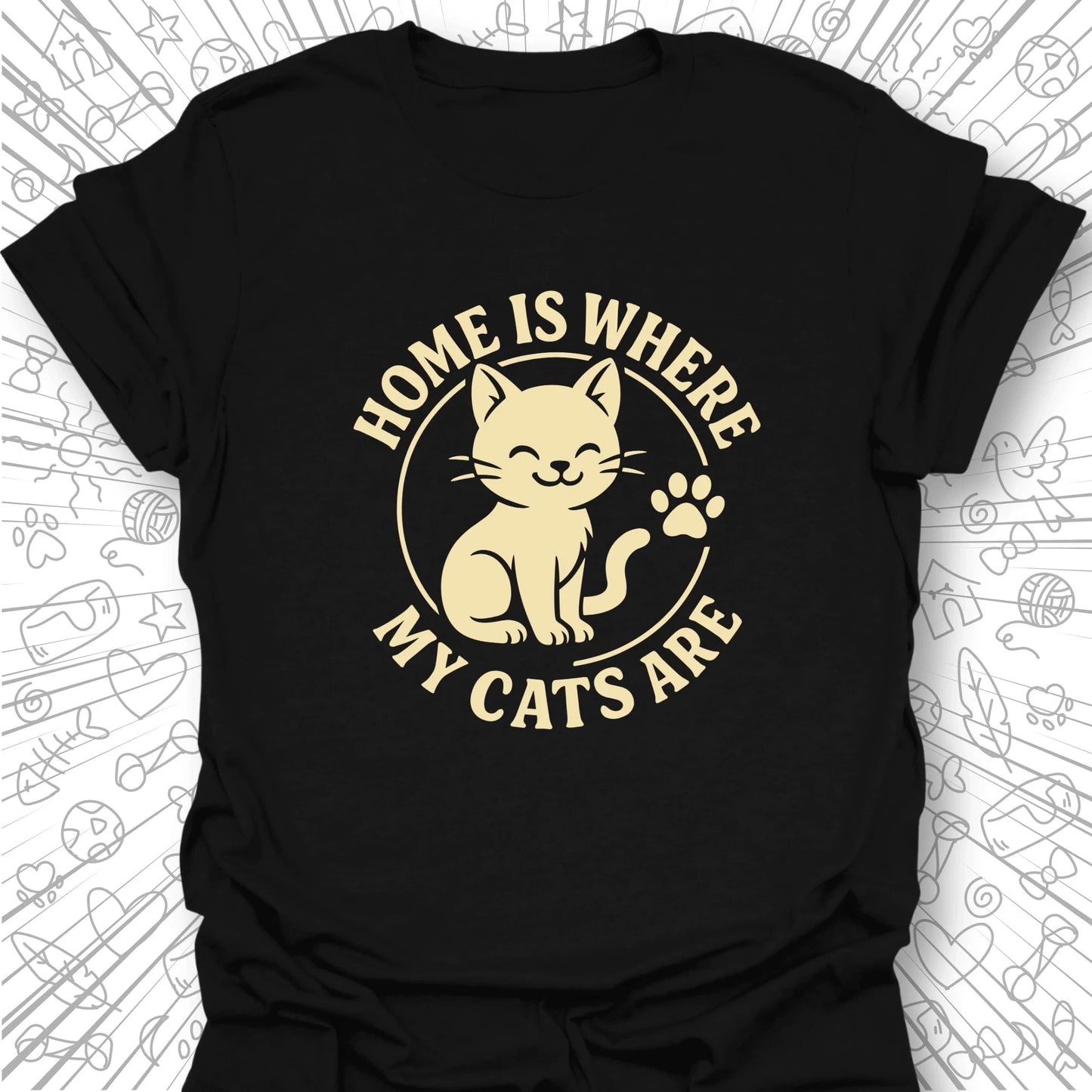 Home Is Where My Cats Are T-Shirt