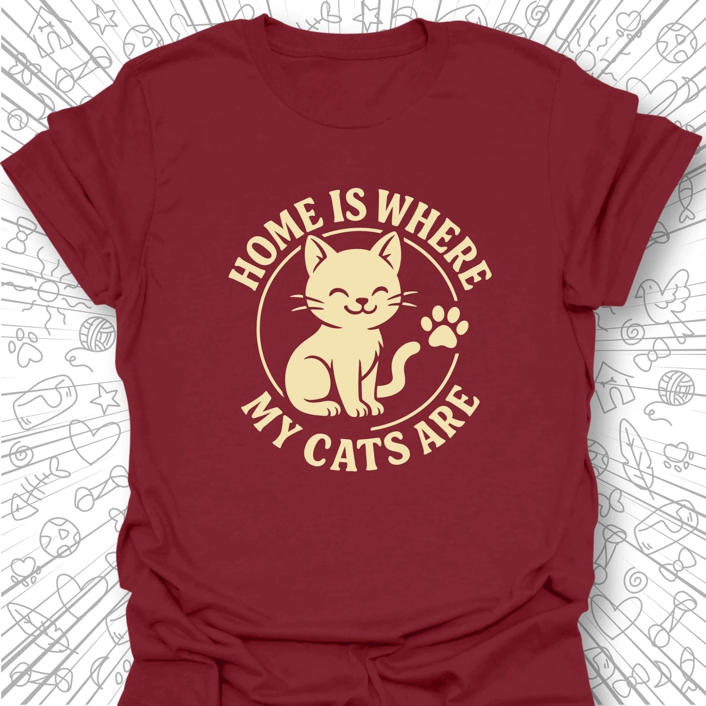 Home Is Where My Cats Are T-Shirt