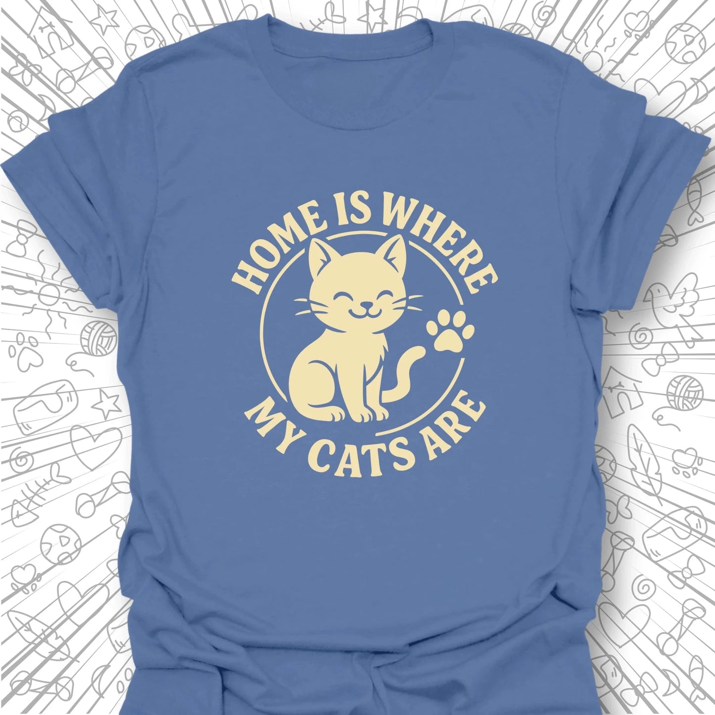 Home Is Where My Cats Are T-Shirt