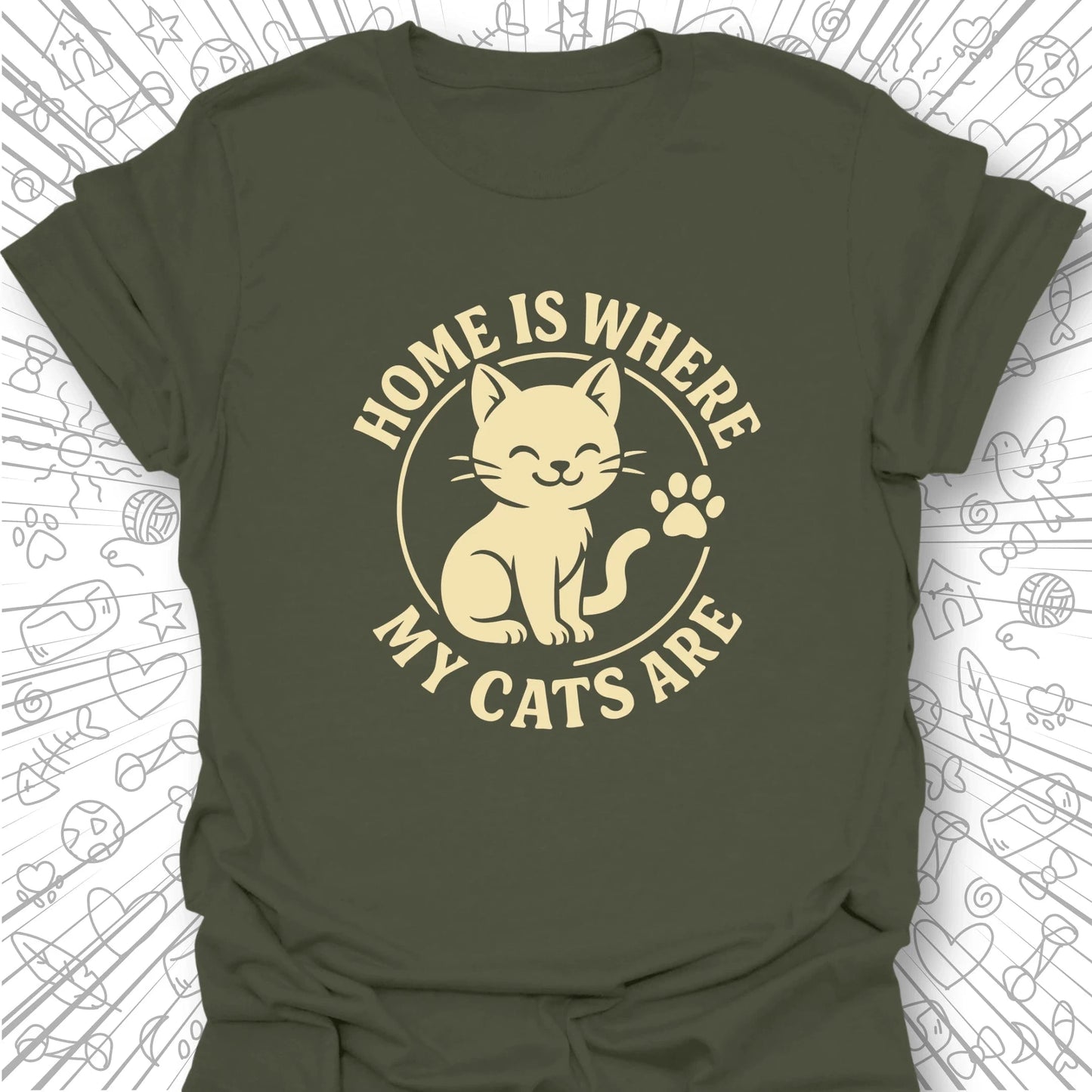 Home Is Where My Cats Are T-Shirt
