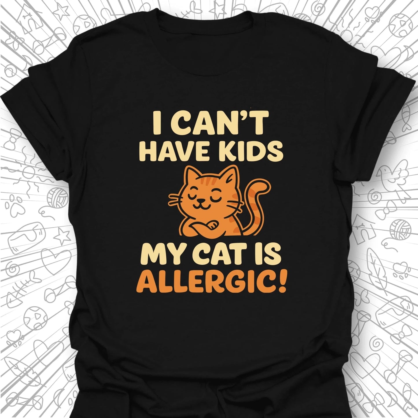 I Can't Have Kids T-Shirt