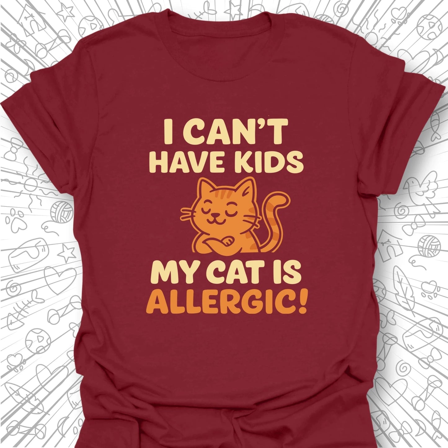 I Can't Have Kids T-Shirt
