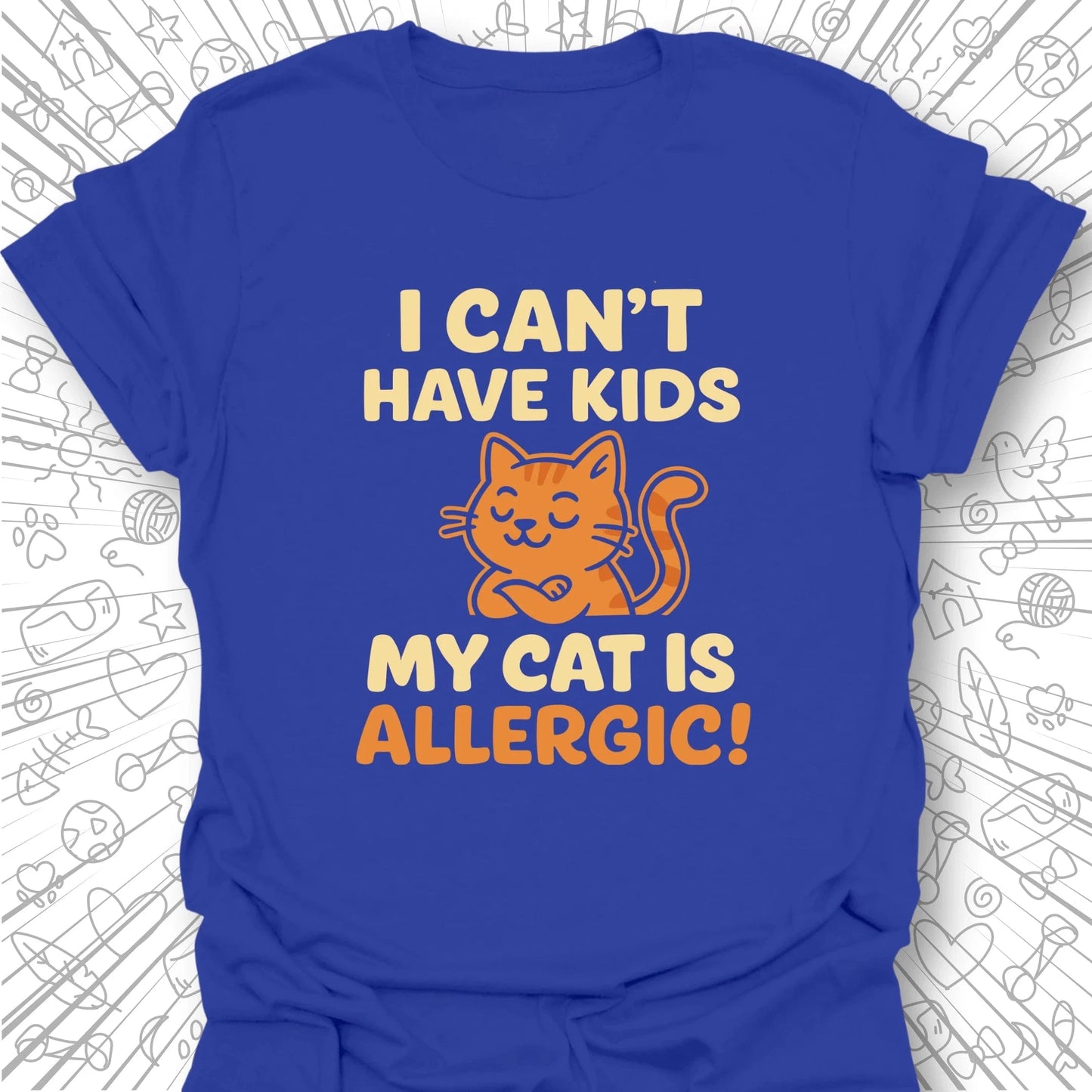 I Can't Have Kids T-Shirt