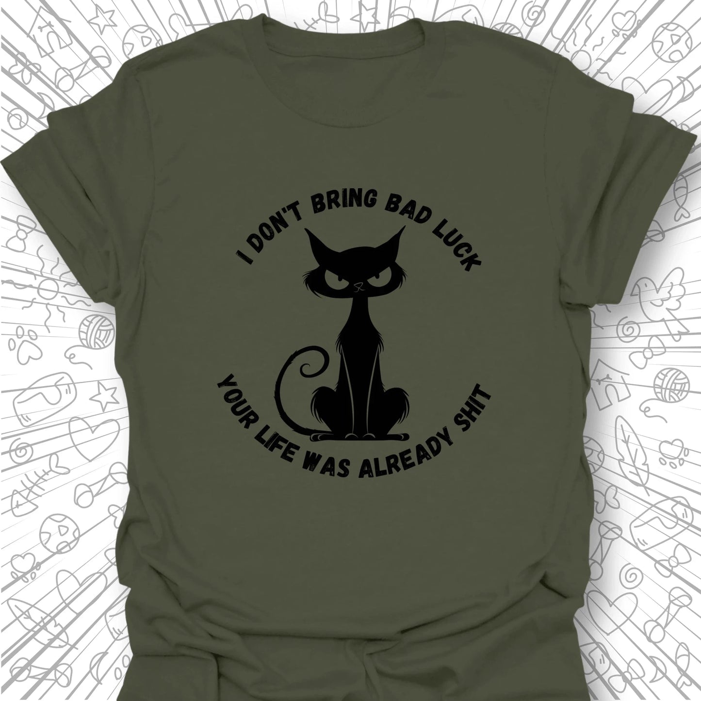 I Don't Bring Bad Luck T-Shirt