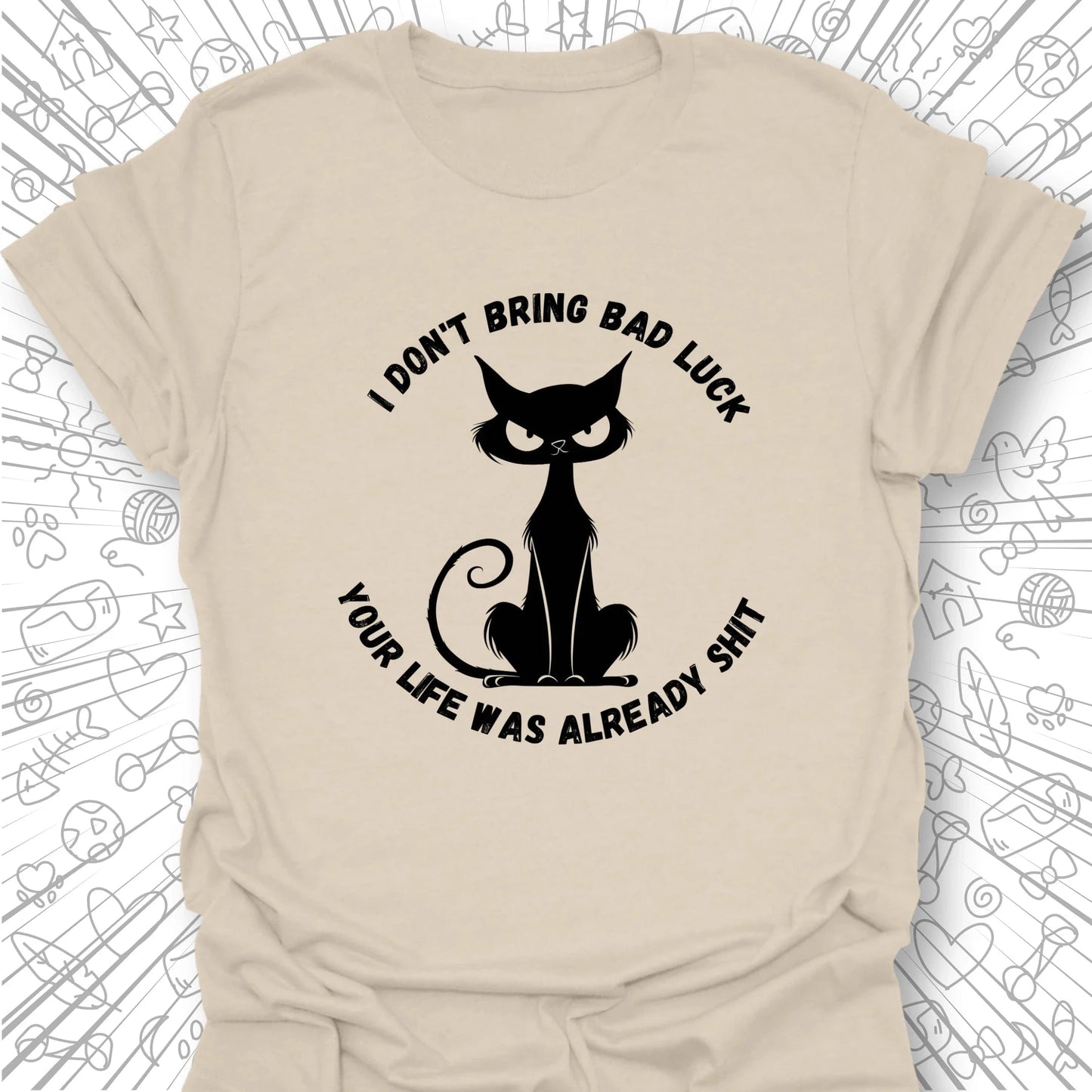 I Don't Bring Bad Luck T-Shirt