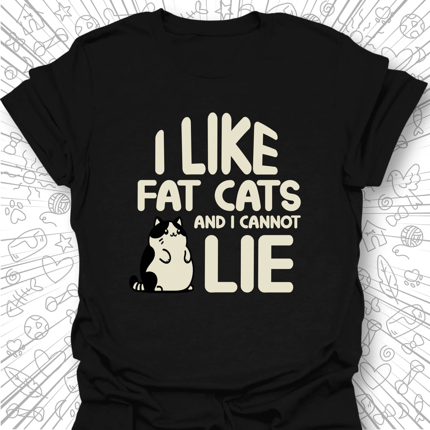I Like Fat Cats T-Shirt
