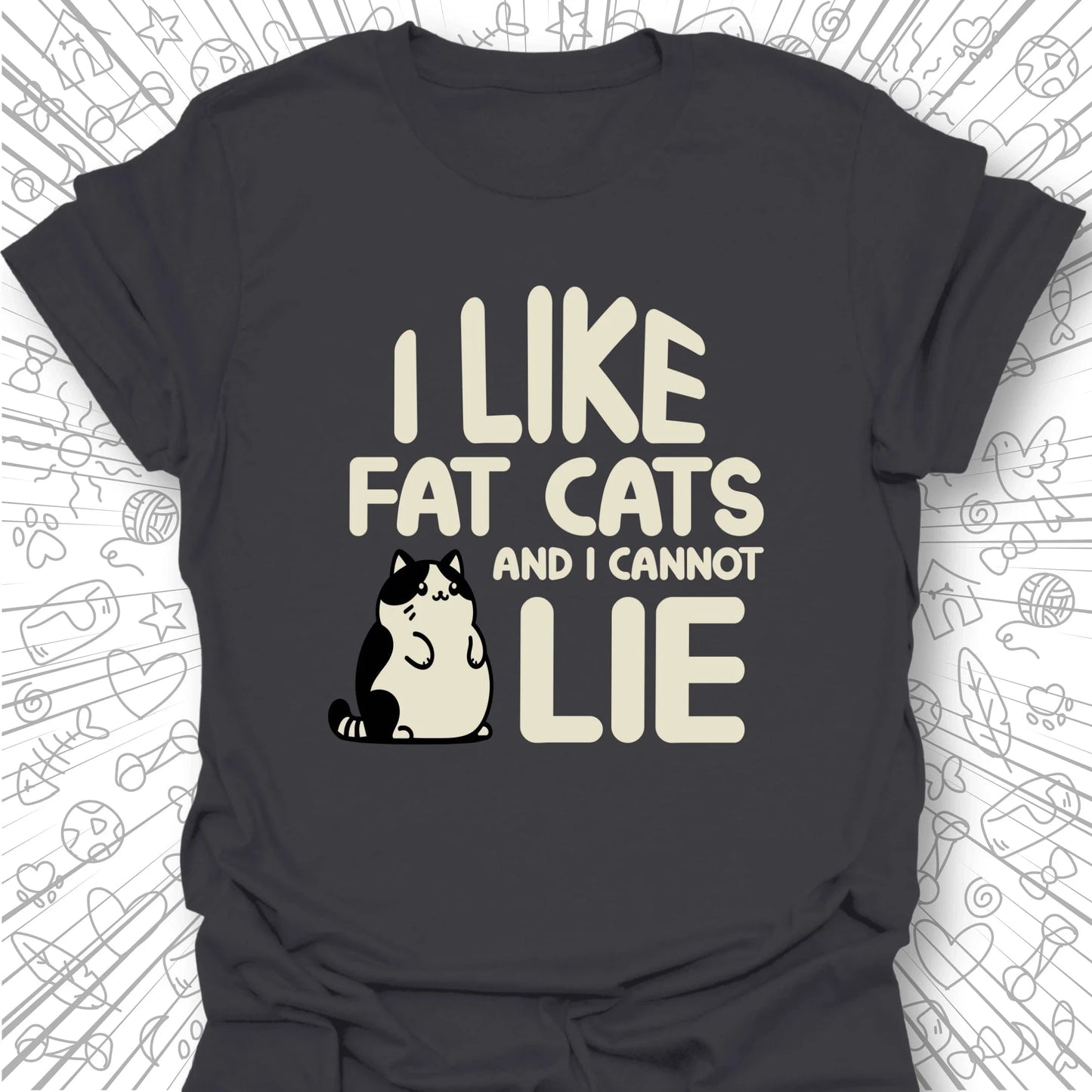 I Like Fat Cats T-Shirt