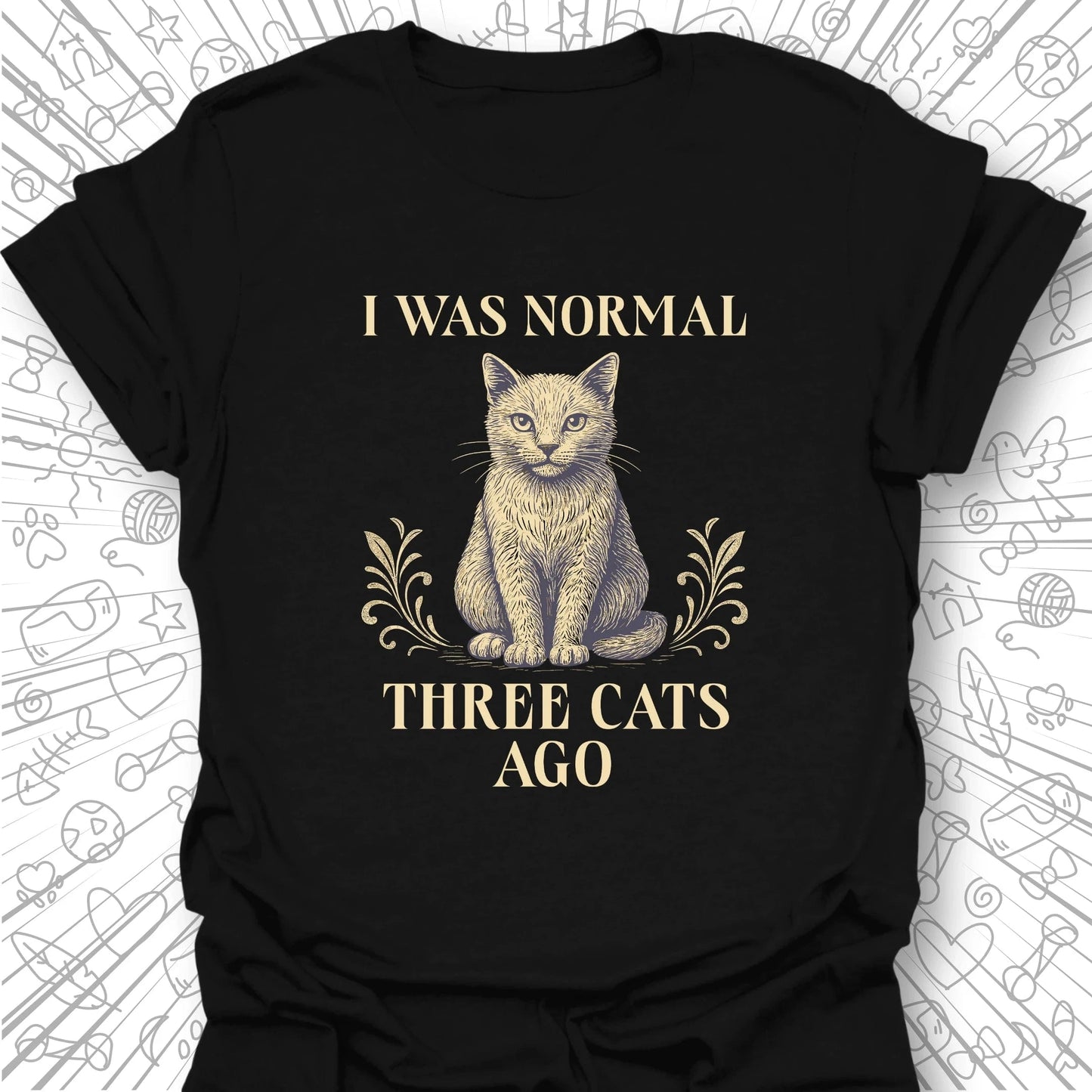 I Was Normal Three Cats Ago T-Shirt