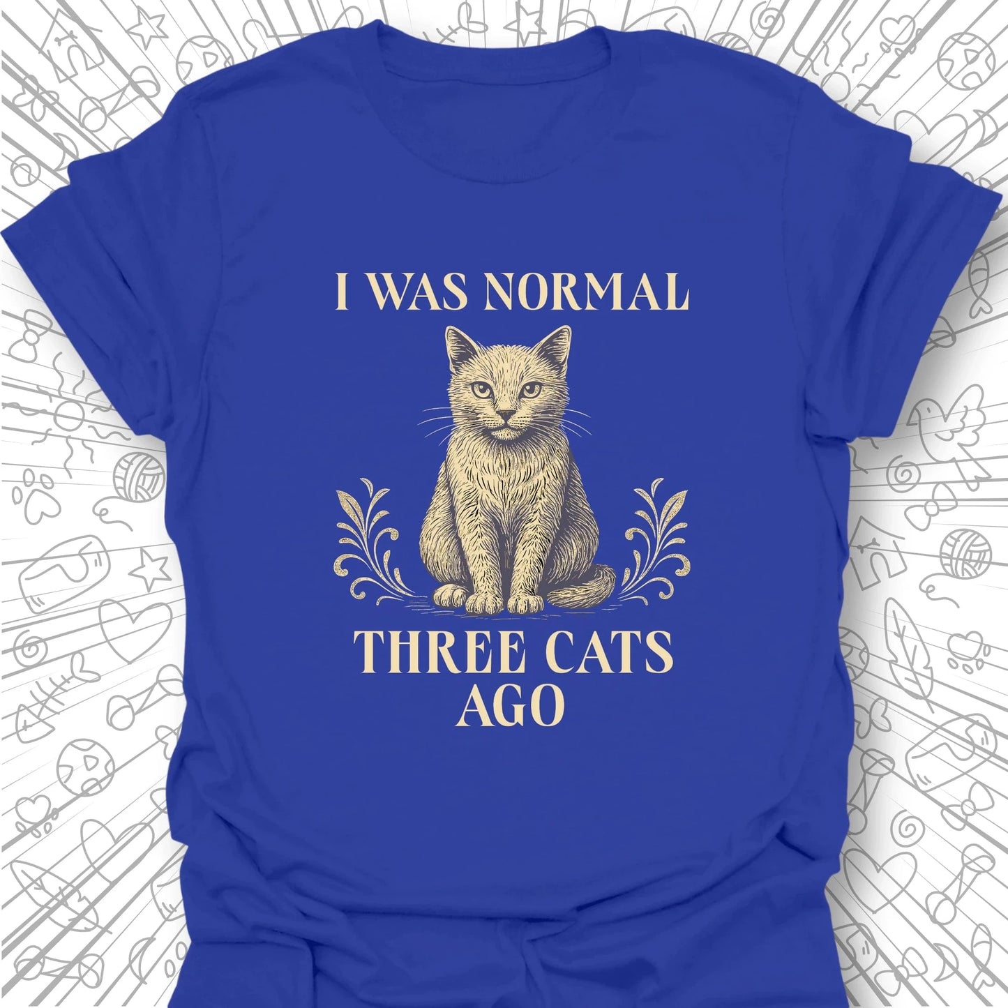 I Was Normal Three Cats Ago T-Shirt