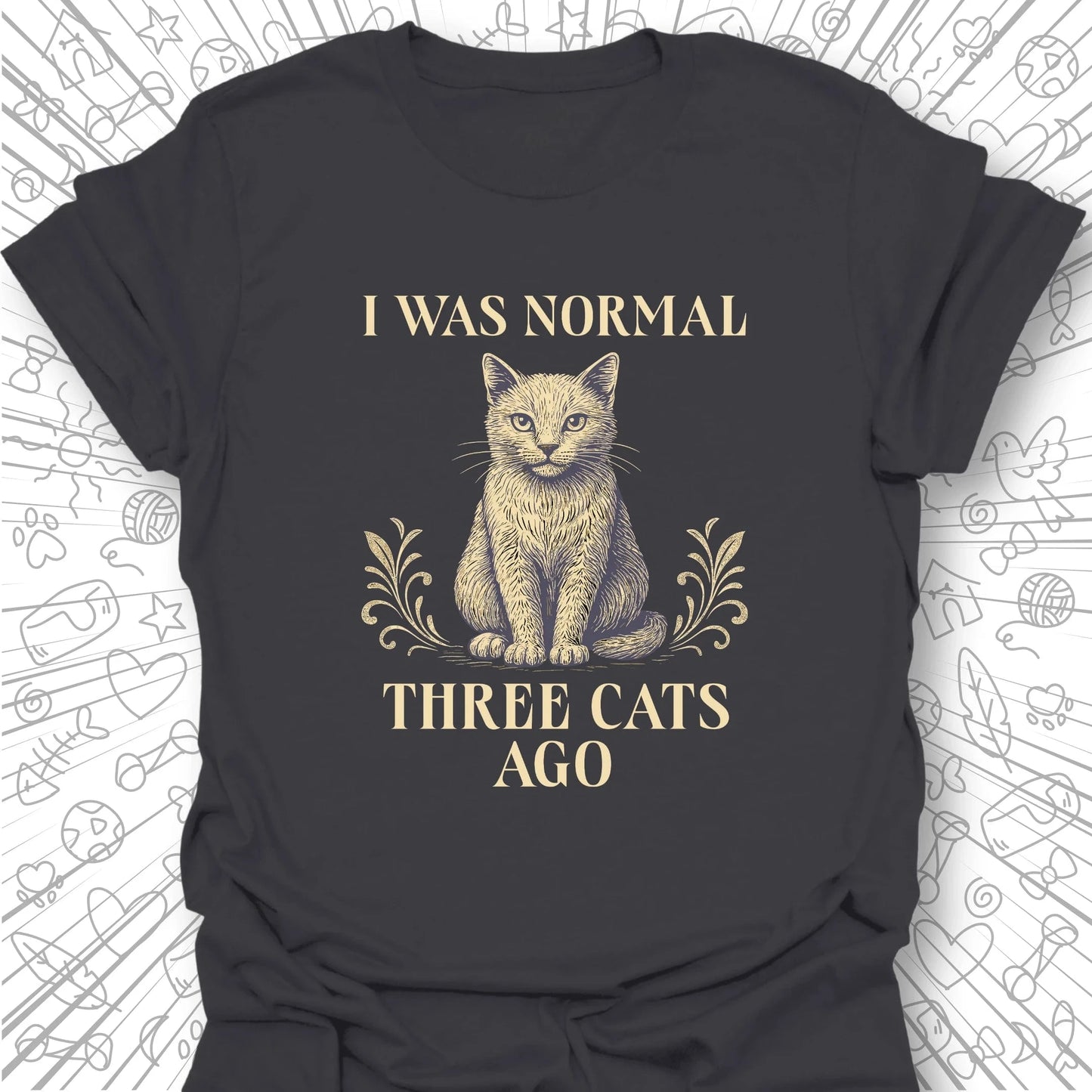I Was Normal Three Cats Ago T-Shirt
