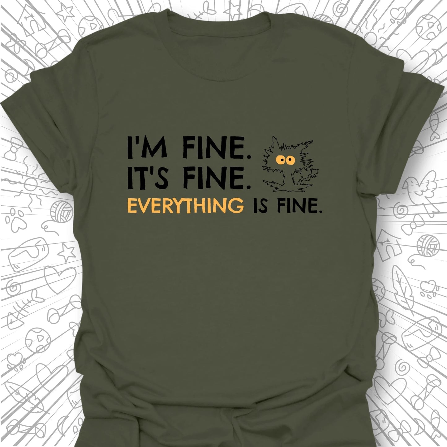I'm Fine, It's Fine T-Shirt
