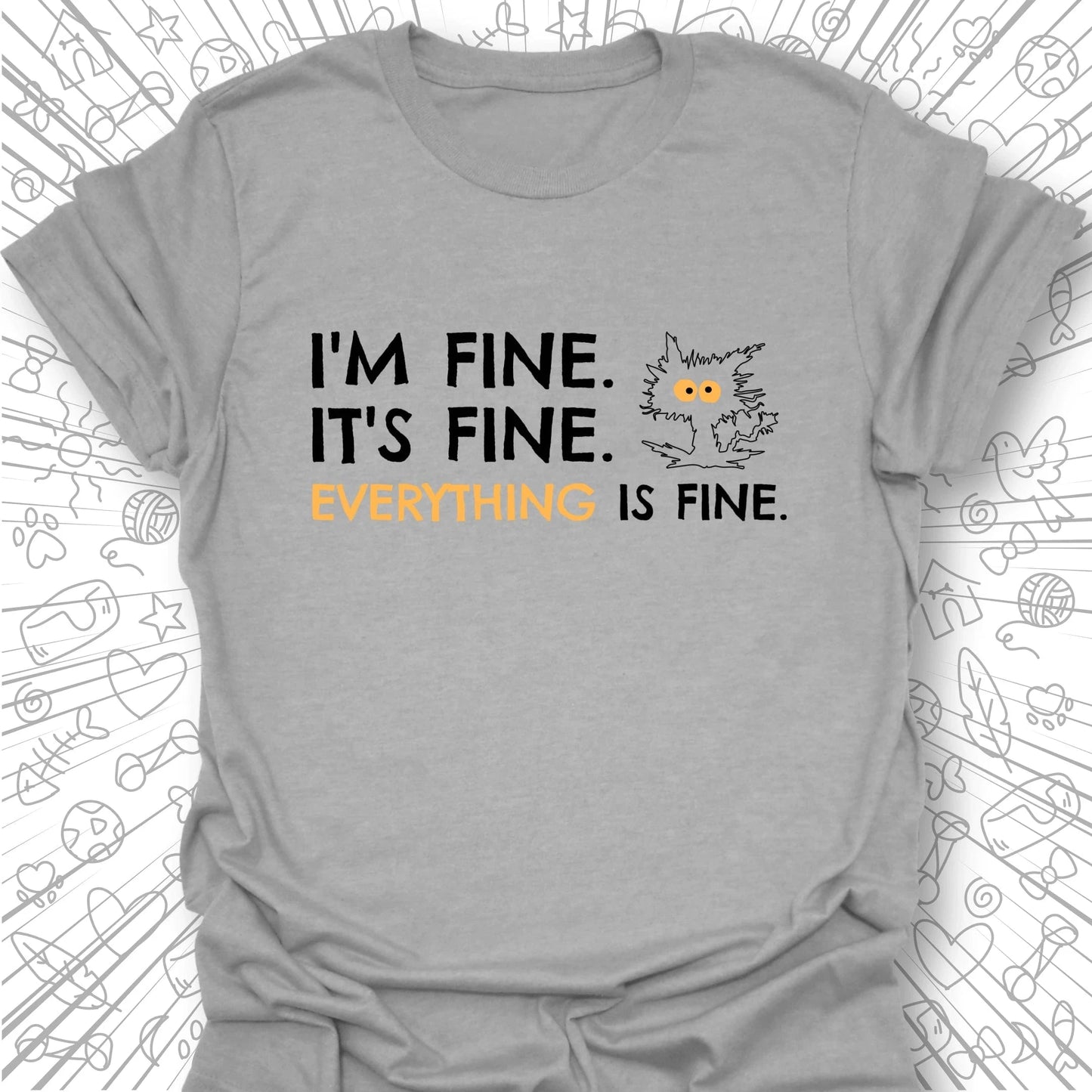 I'm Fine, It's Fine T-Shirt