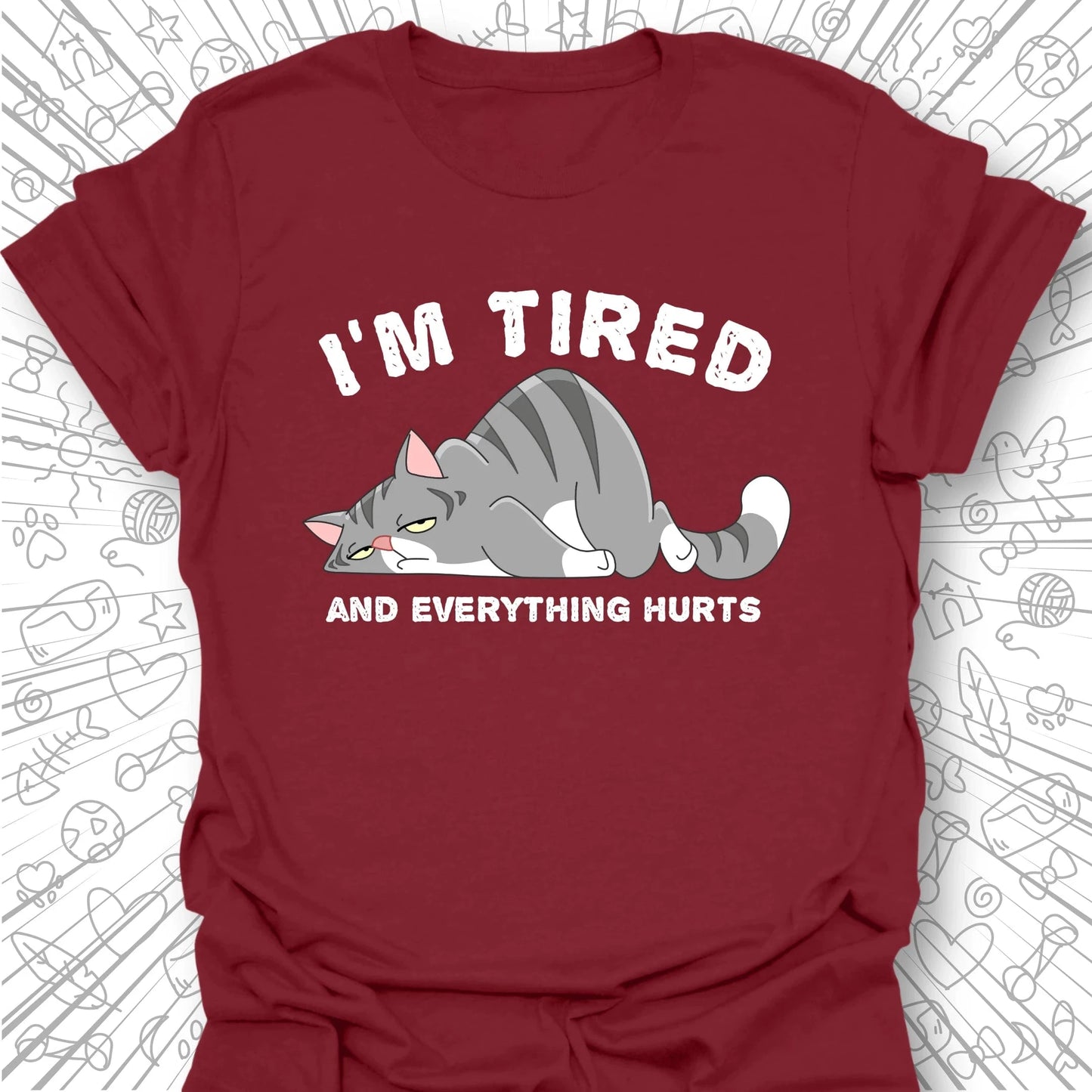 I'm Tired And Everything Hurts T-Shirt