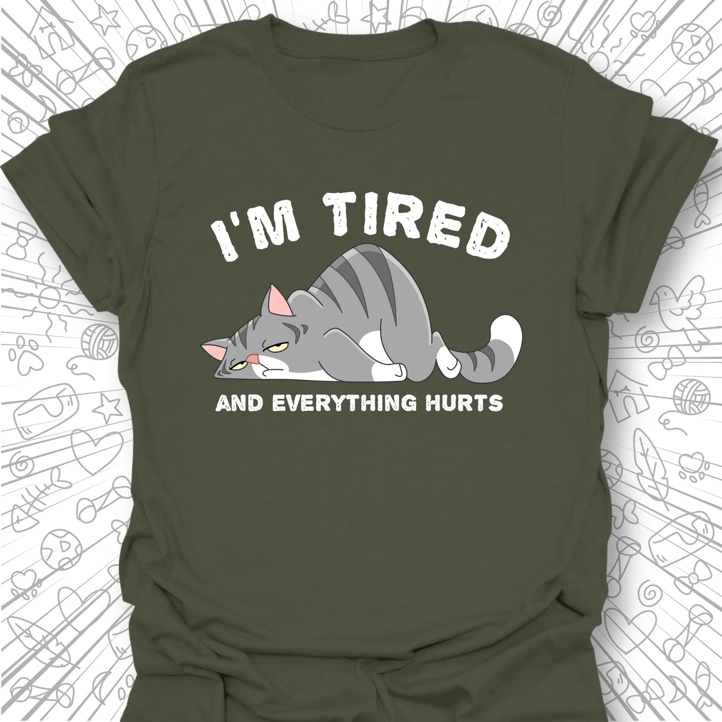 I'm Tired And Everything Hurts T-Shirt