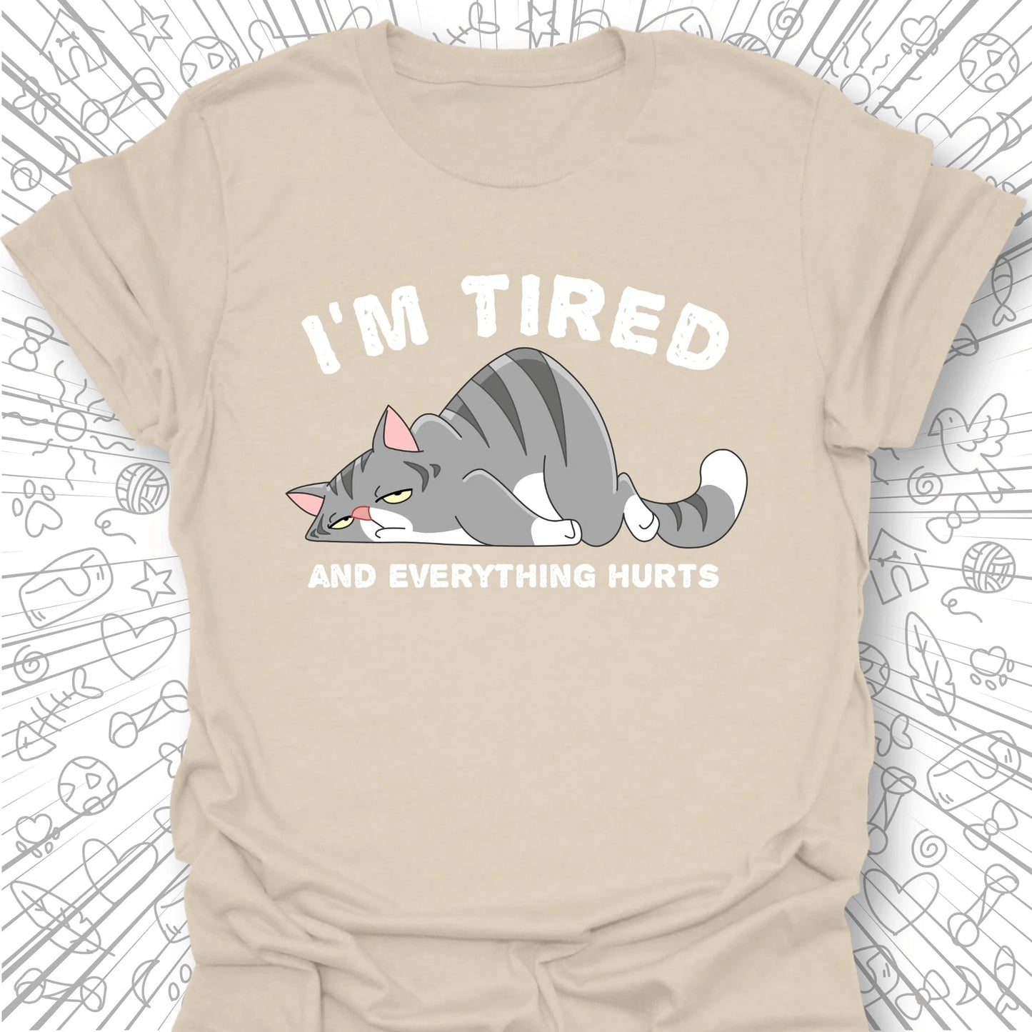 I'm Tired And Everything Hurts T-Shirt