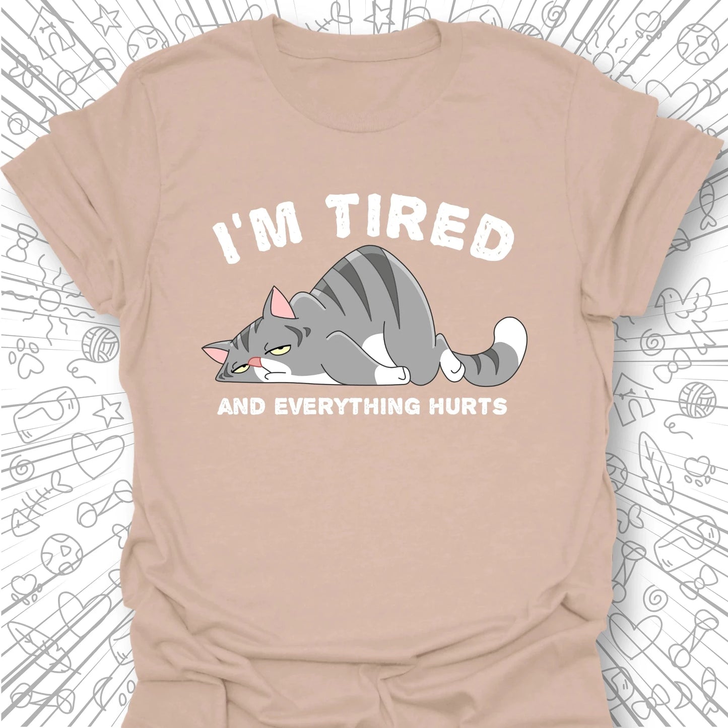 I'm Tired And Everything Hurts T-Shirt
