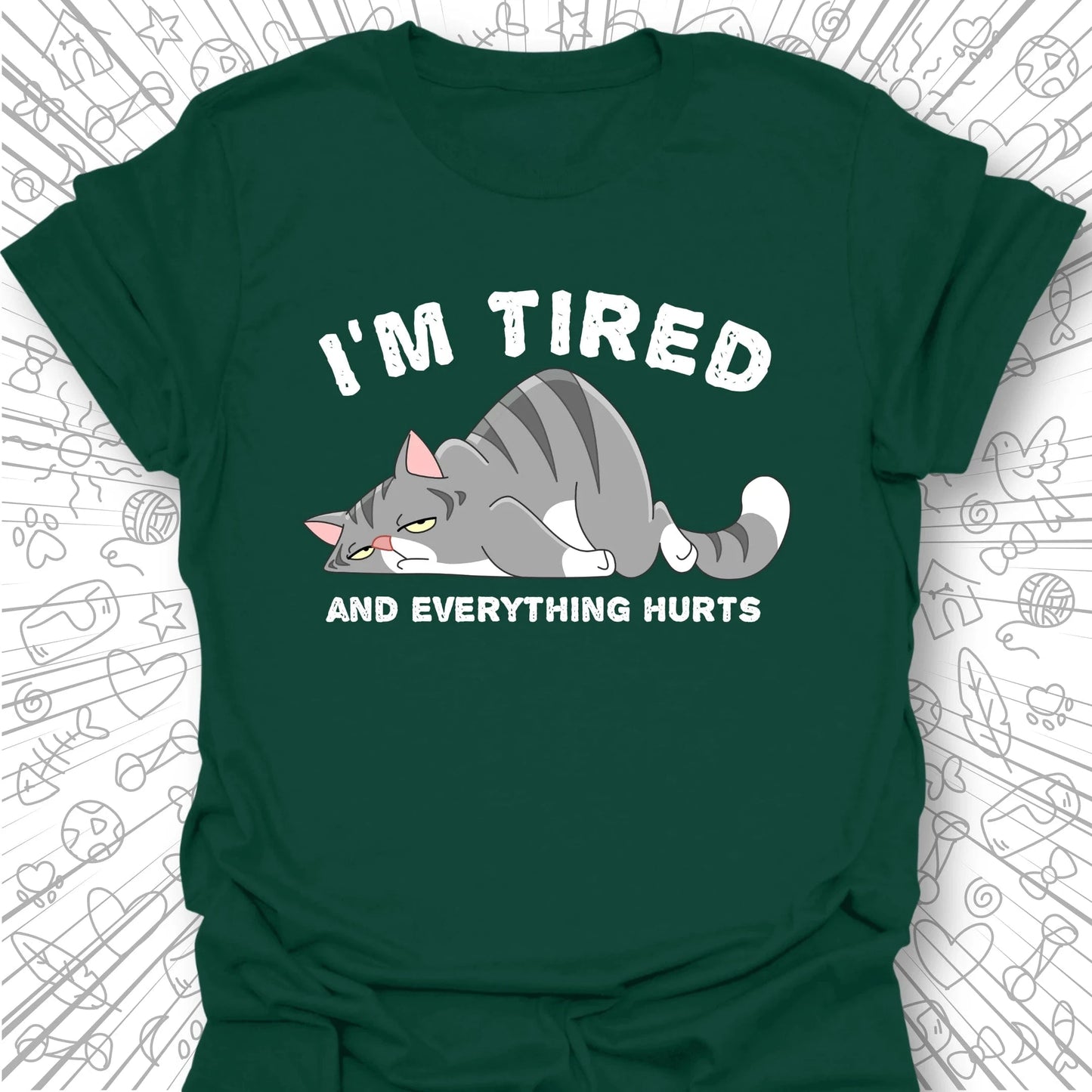 I'm Tired And Everything Hurts T-Shirt
