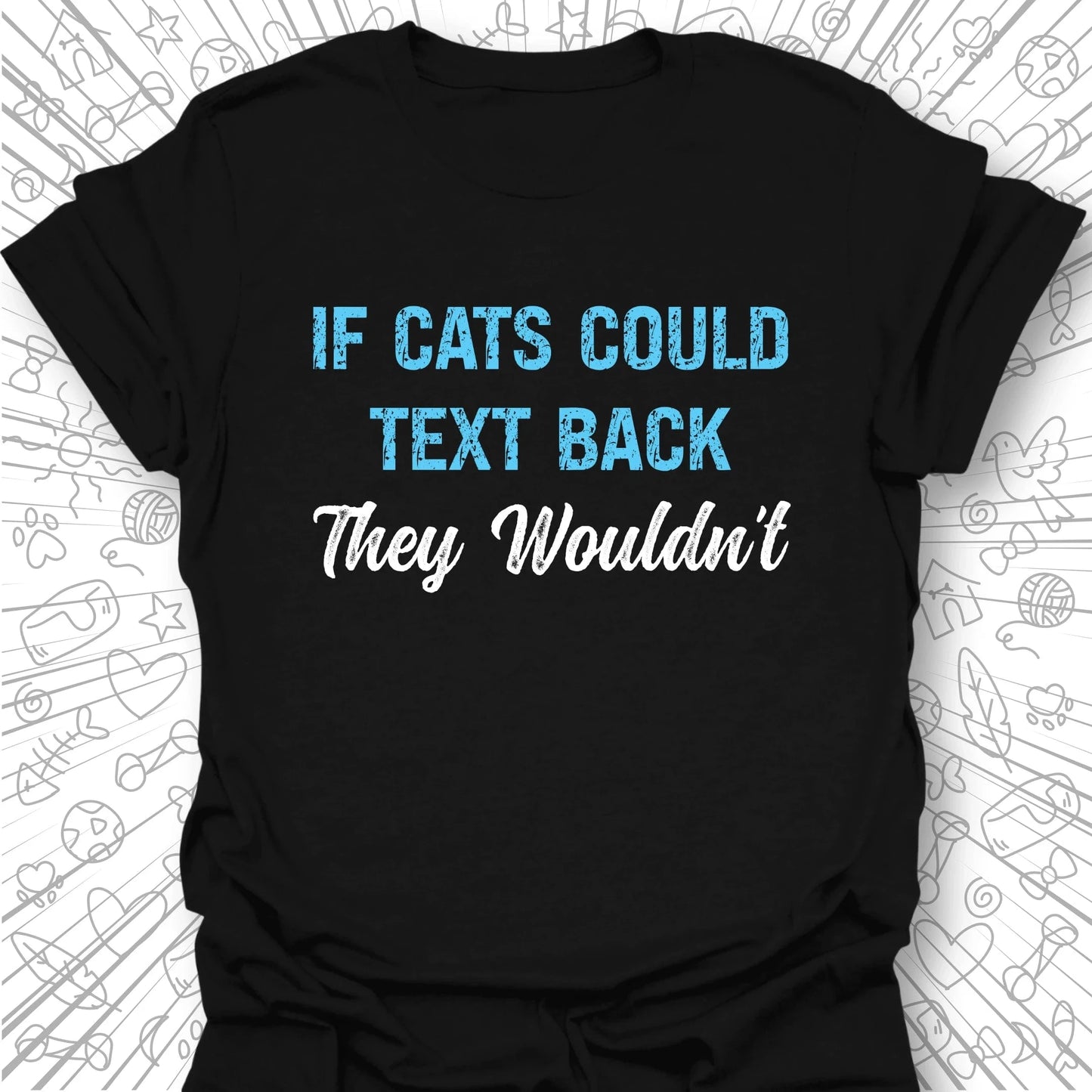 If Cats Could Text T-Shirt