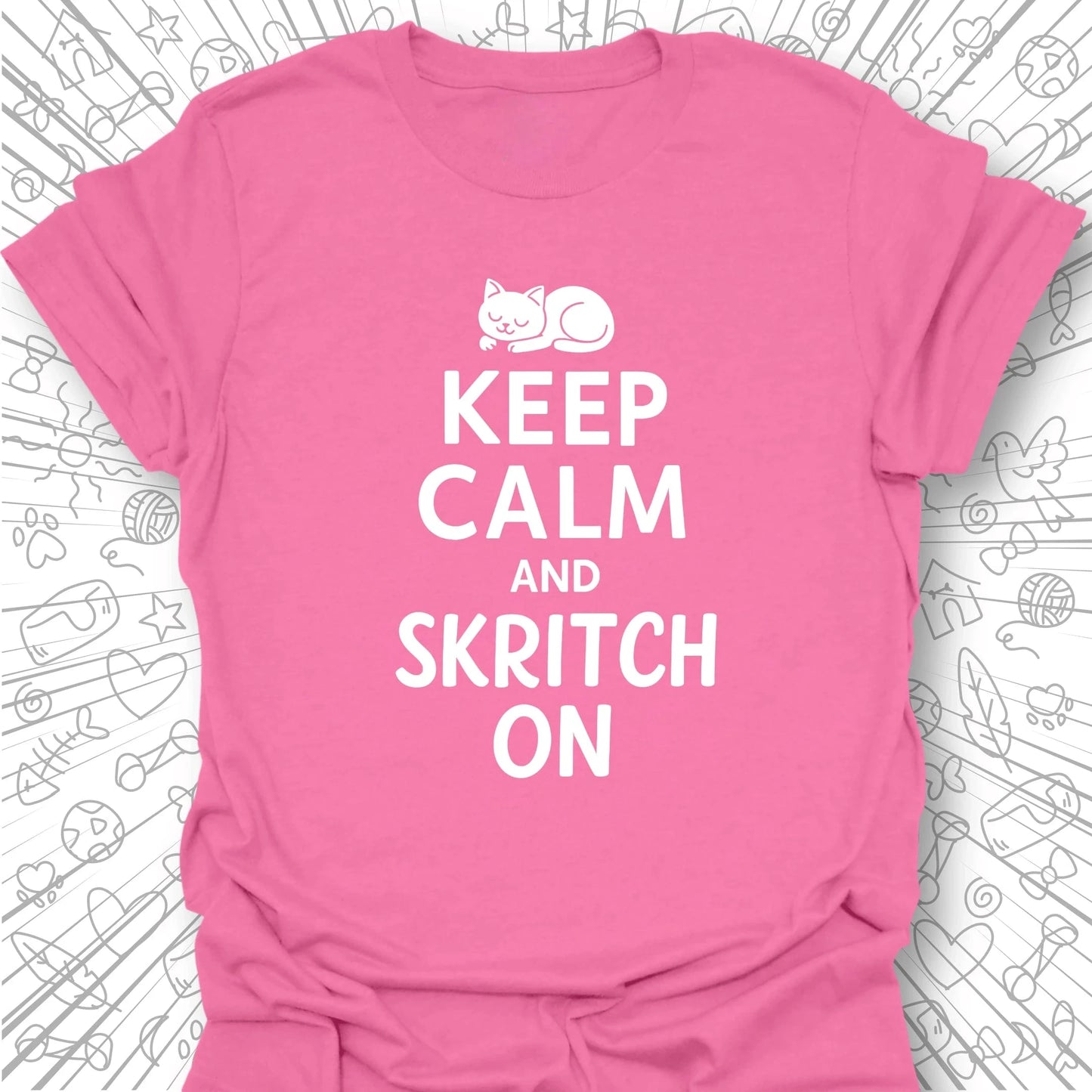Keep Calm and Skritch On T-Shirt