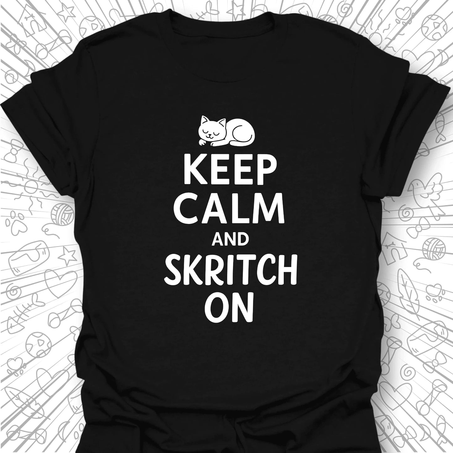 Keep Calm and Skritch On T-Shirt