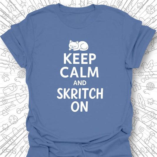 Keep Calm and Skritch On T-Shirt